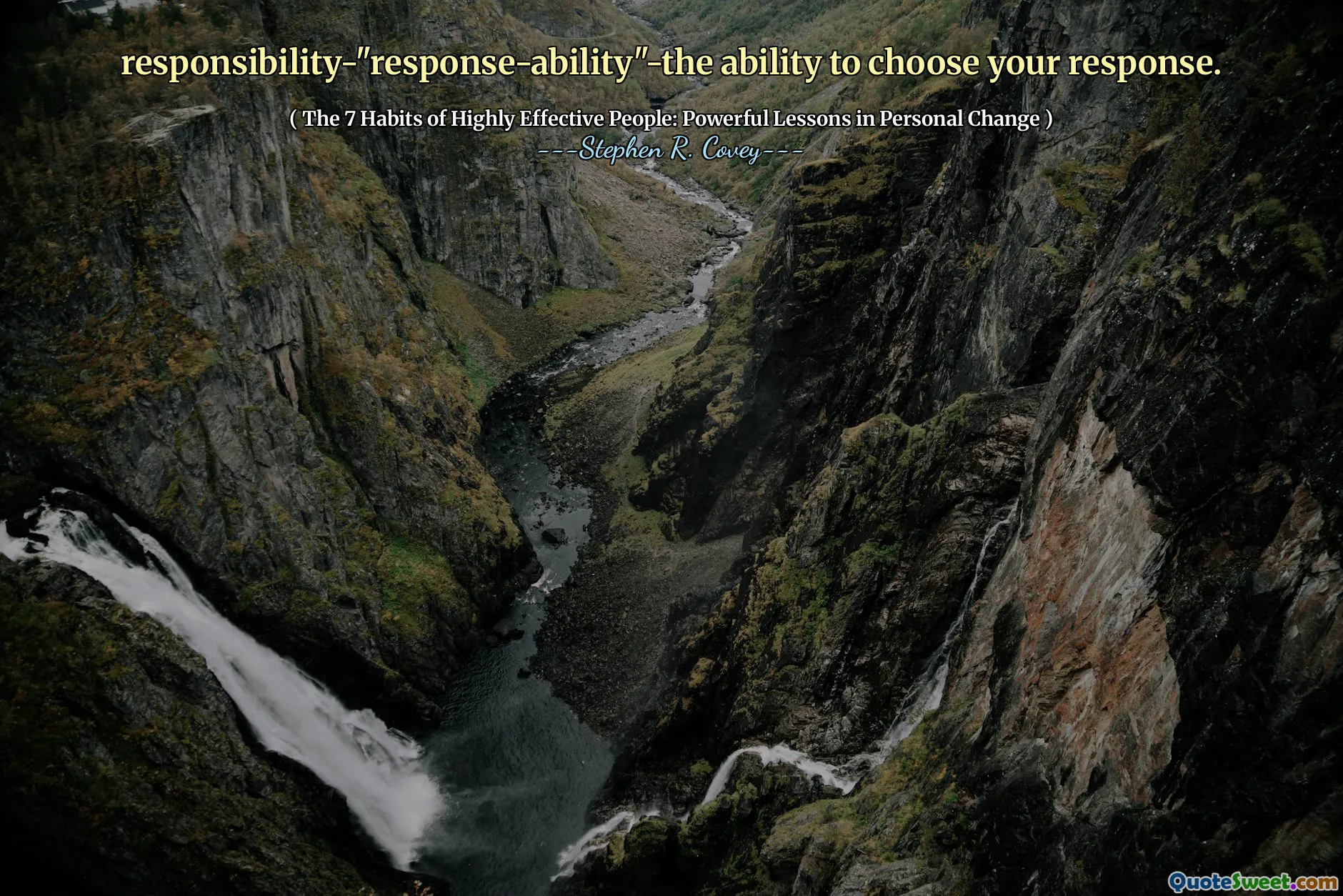 responsibility-"response-ability"-the ability to choose your response.