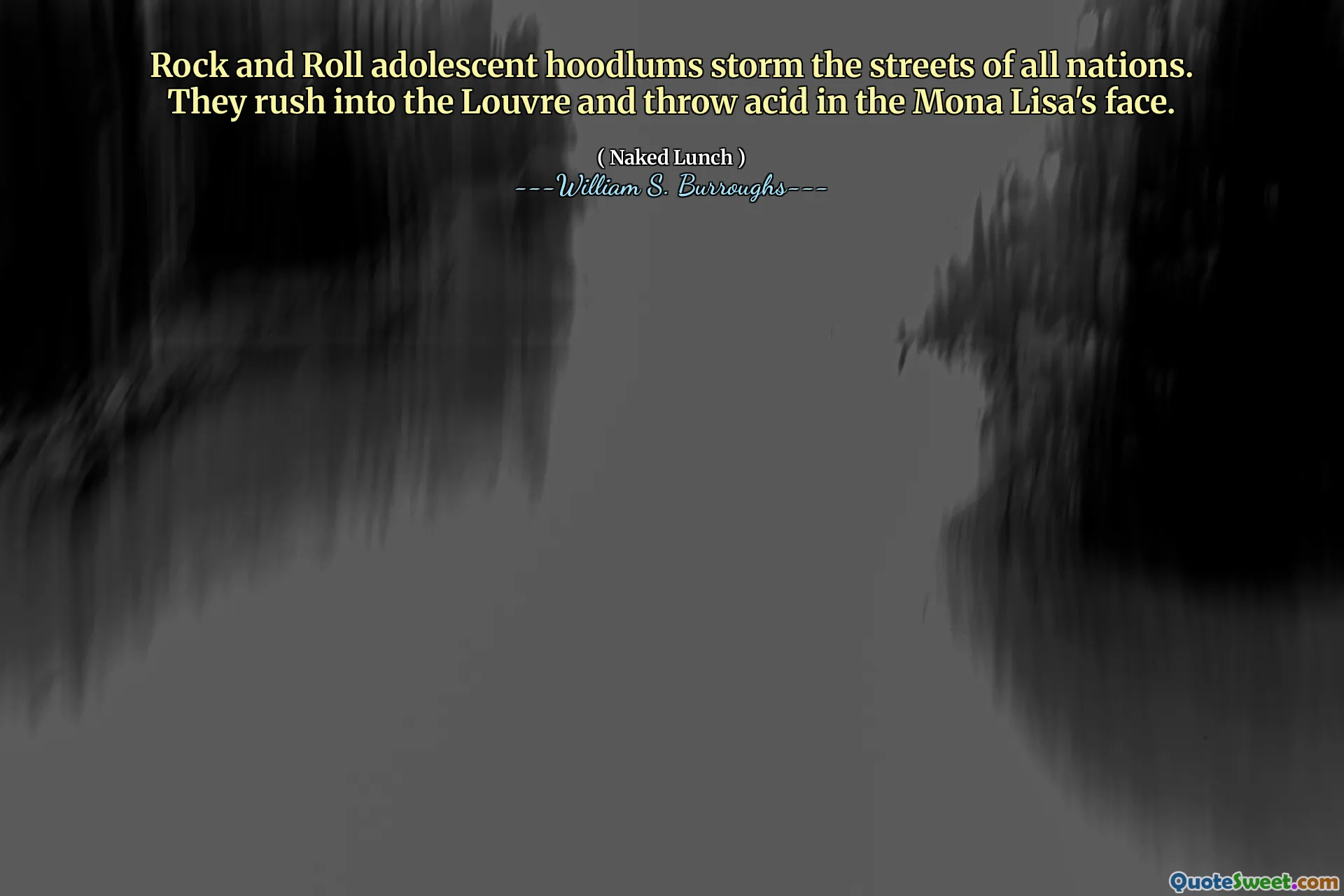 I teppisti per adolescenti rock and roll tuffano le strade di tutte le nazioni. Si precipitano nel Louvre e gettano acido nella faccia della Mona Lisa.