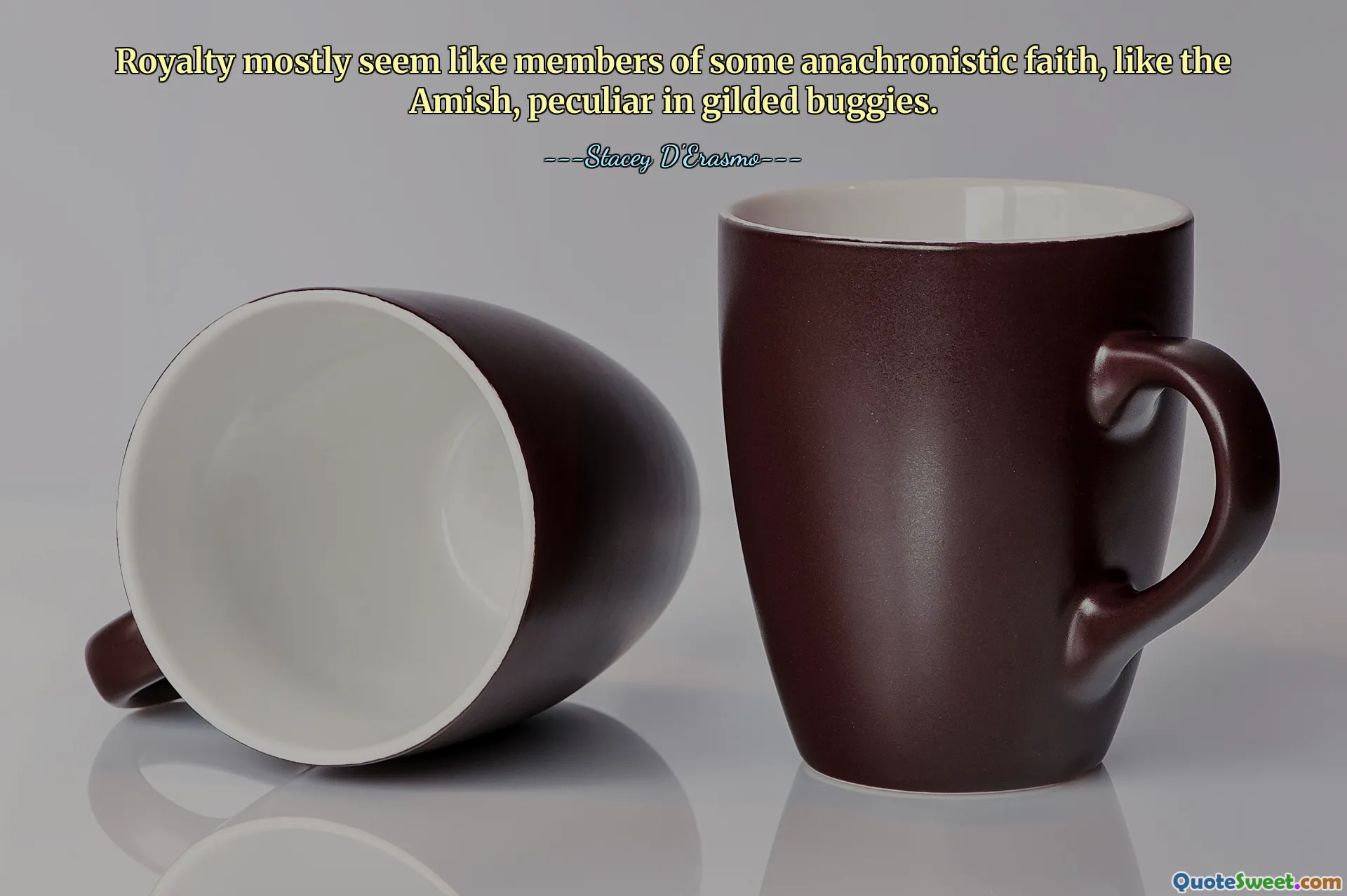 Royalty mostly seem like members of some anachronistic faith, like the Amish, peculiar in gilded buggies.