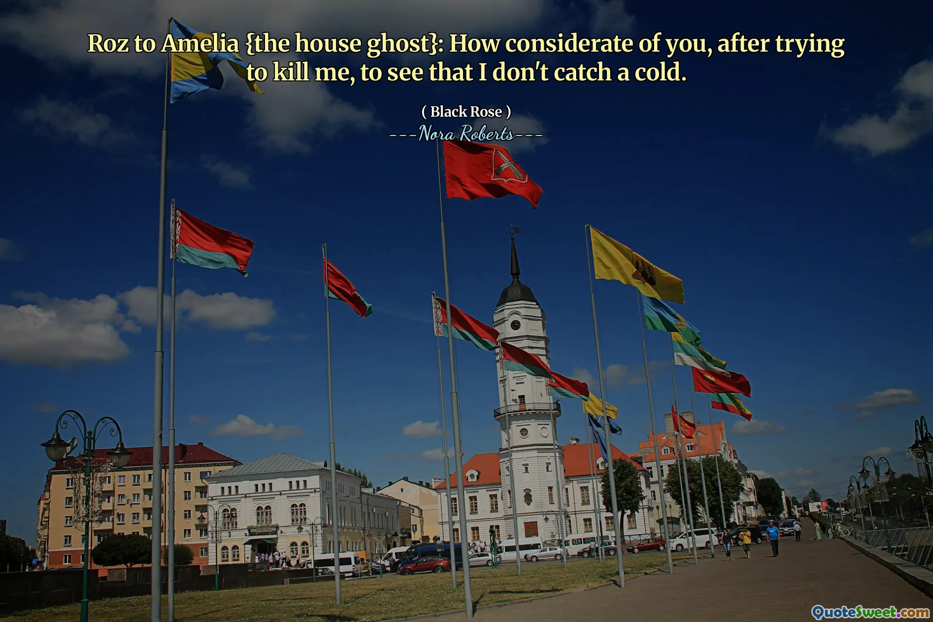 Roz to Amelia {the house ghost}: How considerate of you, after trying to kill me, to see that I don't catch a cold.