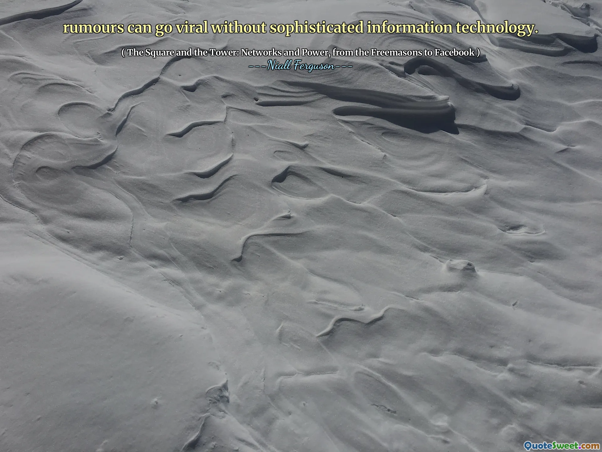 rumours can go viral without sophisticated information technology.