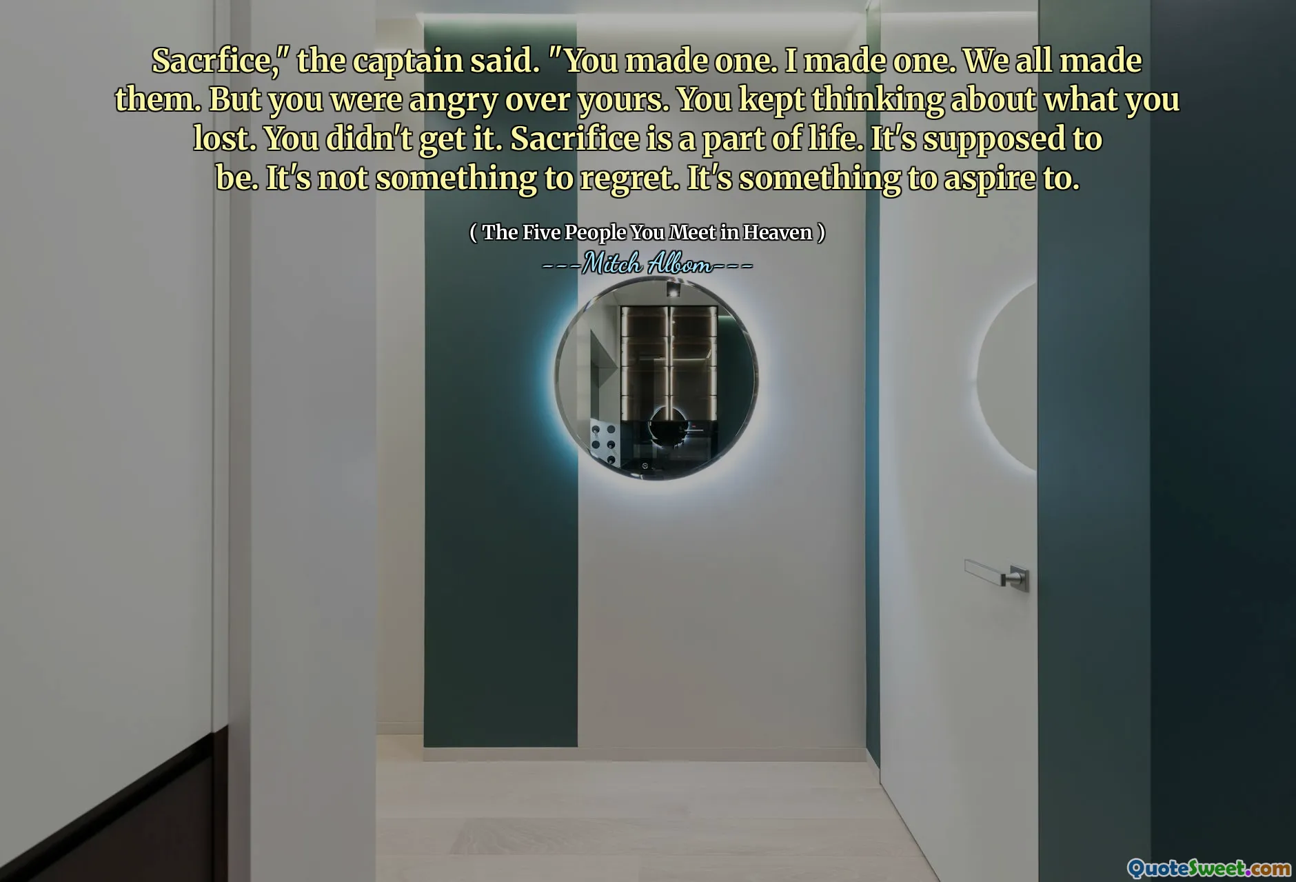Sacrfice," the captain said. "You made one. I made one. We all made them. But you were angry over yours. You kept thinking about what you lost. You didn't get it. Sacrifice is a part of life. It's supposed to be. It's not something to regret. It's something to aspire to.