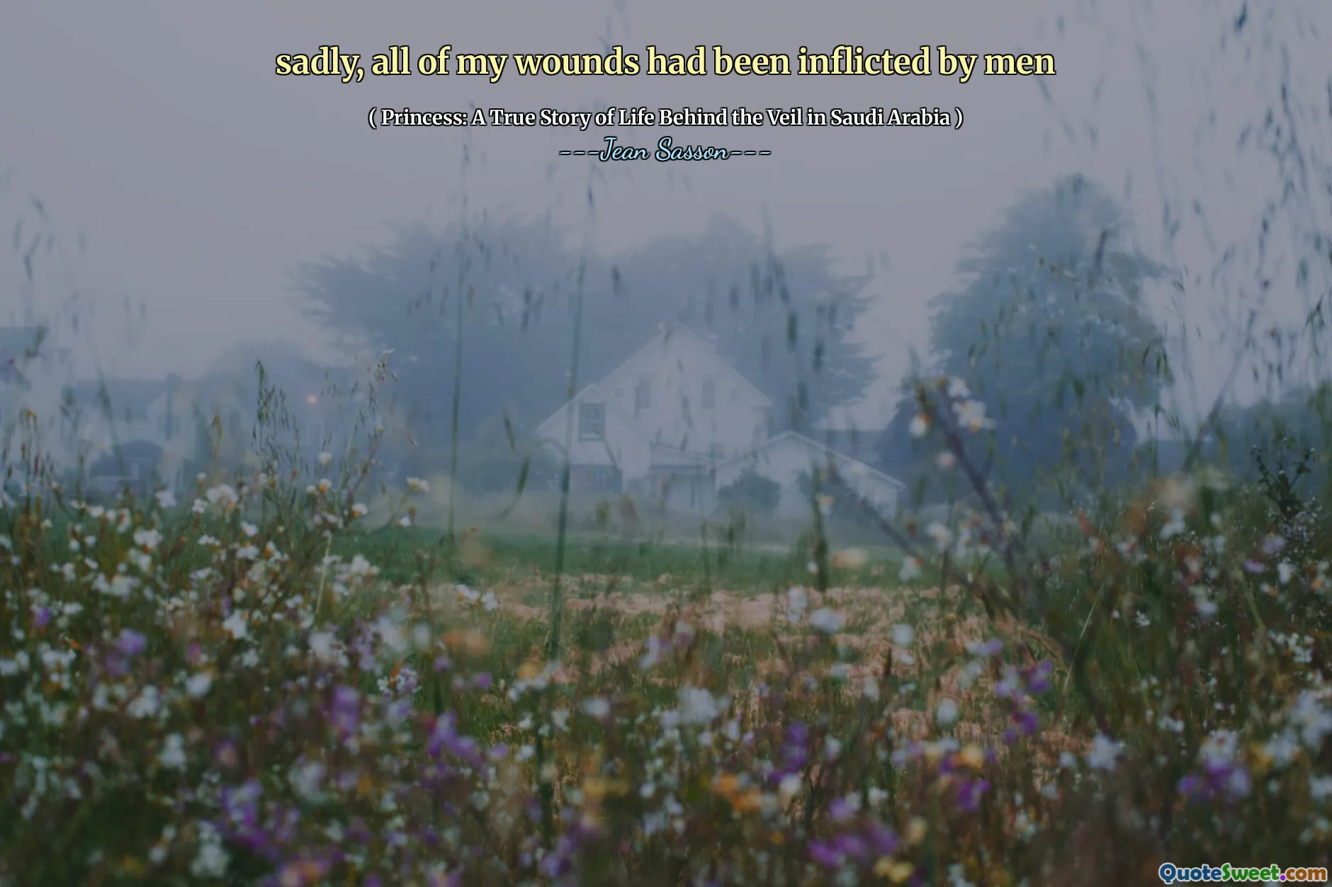 infelizmente, todas as minhas feridas foram infligidas por homens