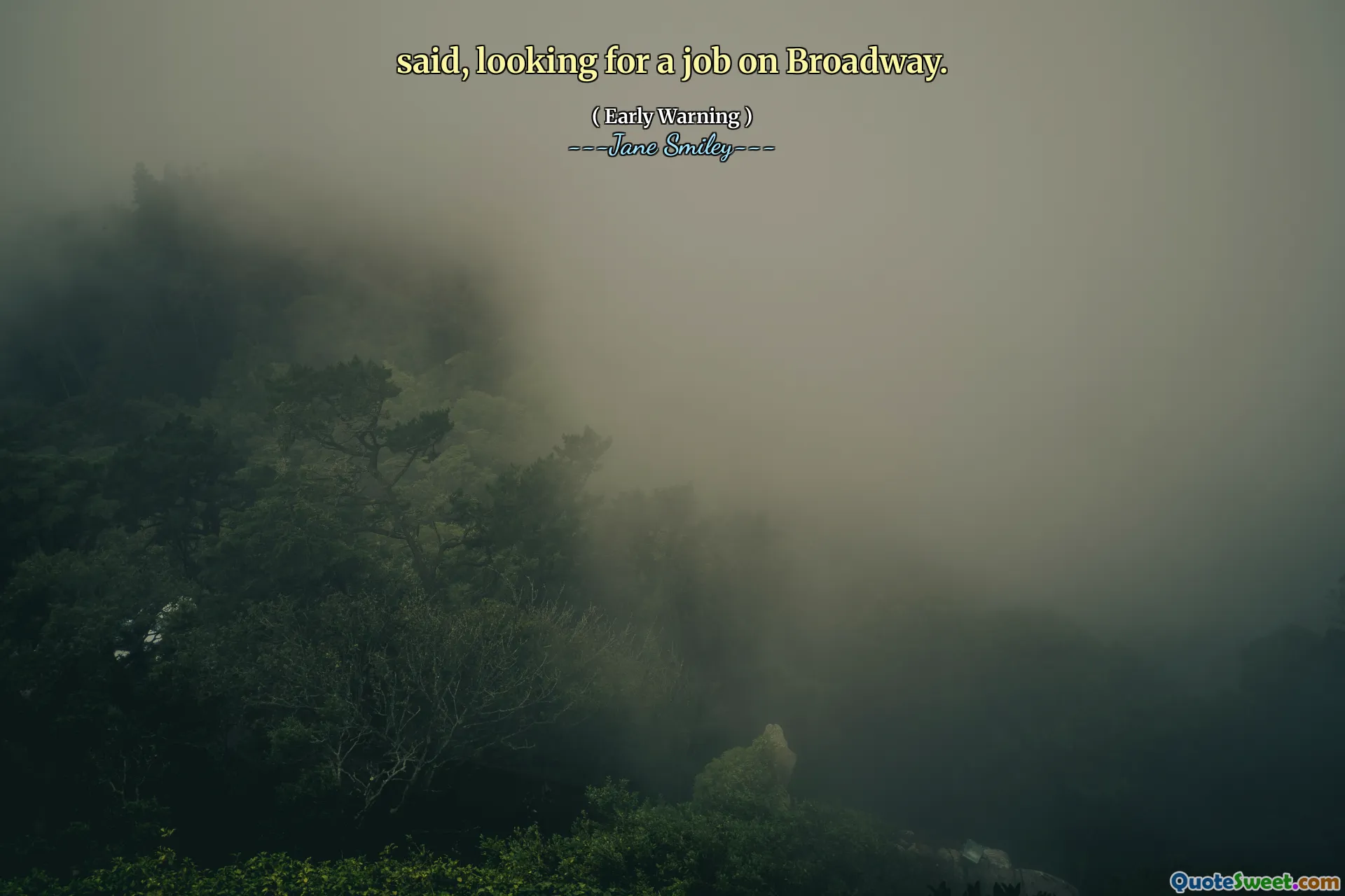 said, looking for a job on Broadway.