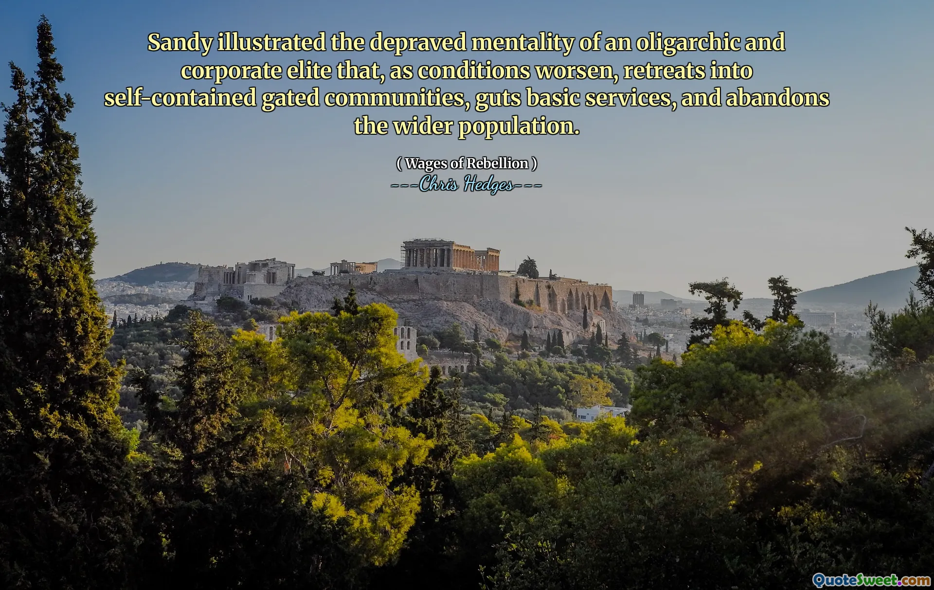 Sandy illustrated the depraved mentality of an oligarchic and corporate elite that, as conditions worsen, retreats into self-contained gated communities, guts basic services, and abandons the wider population.