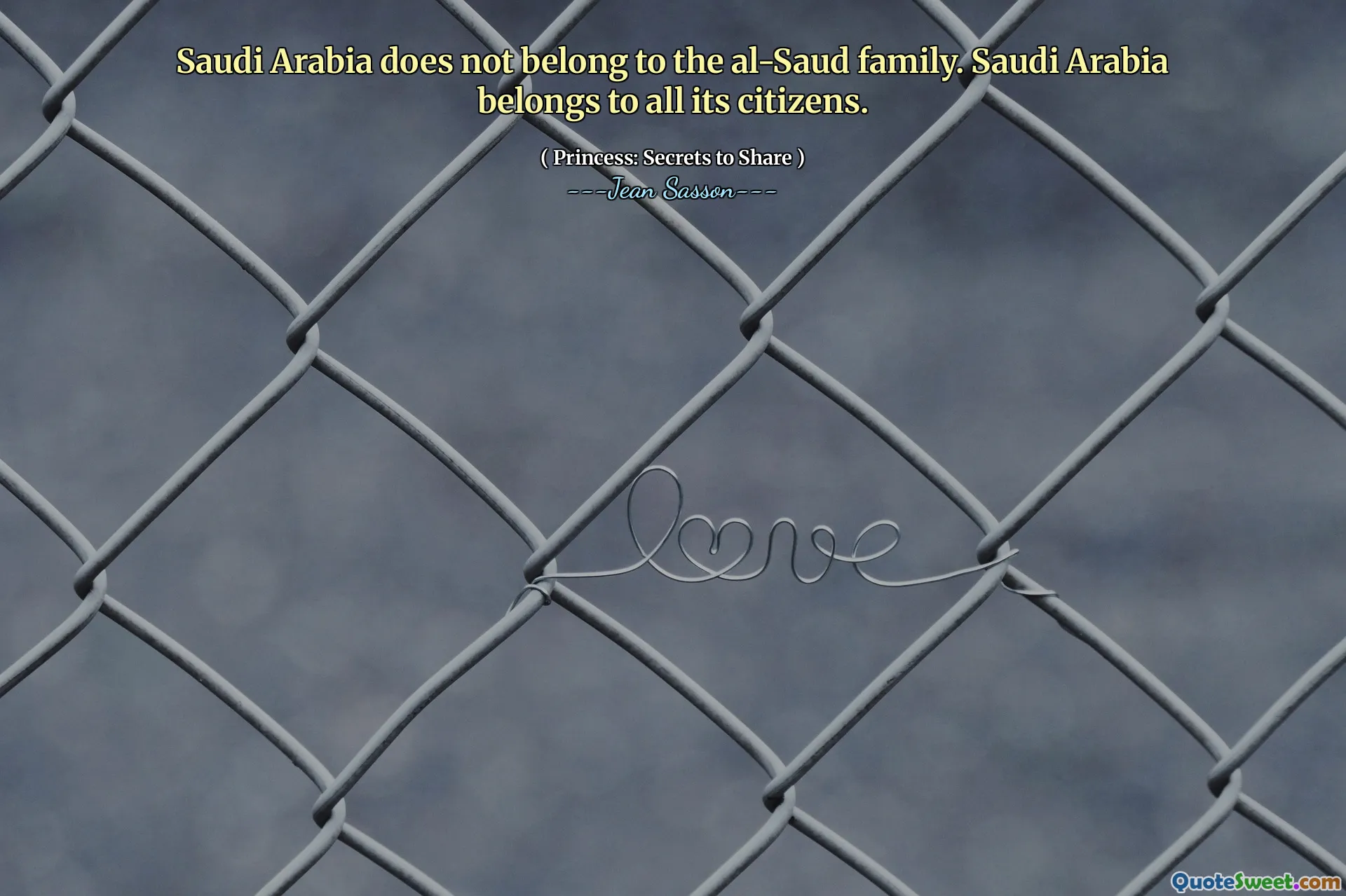 Saudi Arabia does not belong to the al-Saud family. Saudi Arabia belongs to all its citizens.