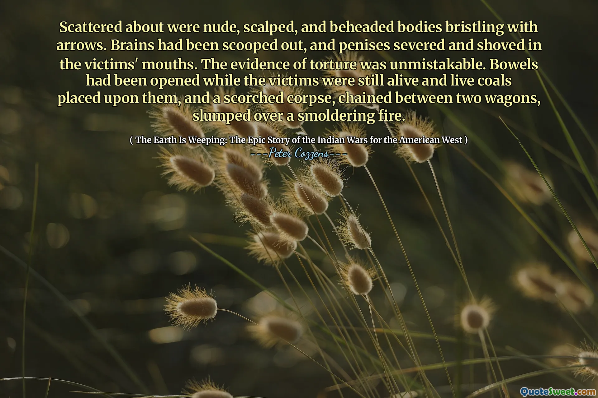 散らばっていたのは、裸で、頭皮、斬首された身体が矢ですり減っていました。脳はすくい出され、ペニスは犠牲者の口に切断され、押し込まれました。拷問の証拠は紛れもないものでした。犠牲者がまだ生きていて、生きた石炭がそれらに置かれている間に腸が開かれ、2つの荷馬車の間に鎖でつながれた焦げた死体がくすぶっている火の上に倒れました。