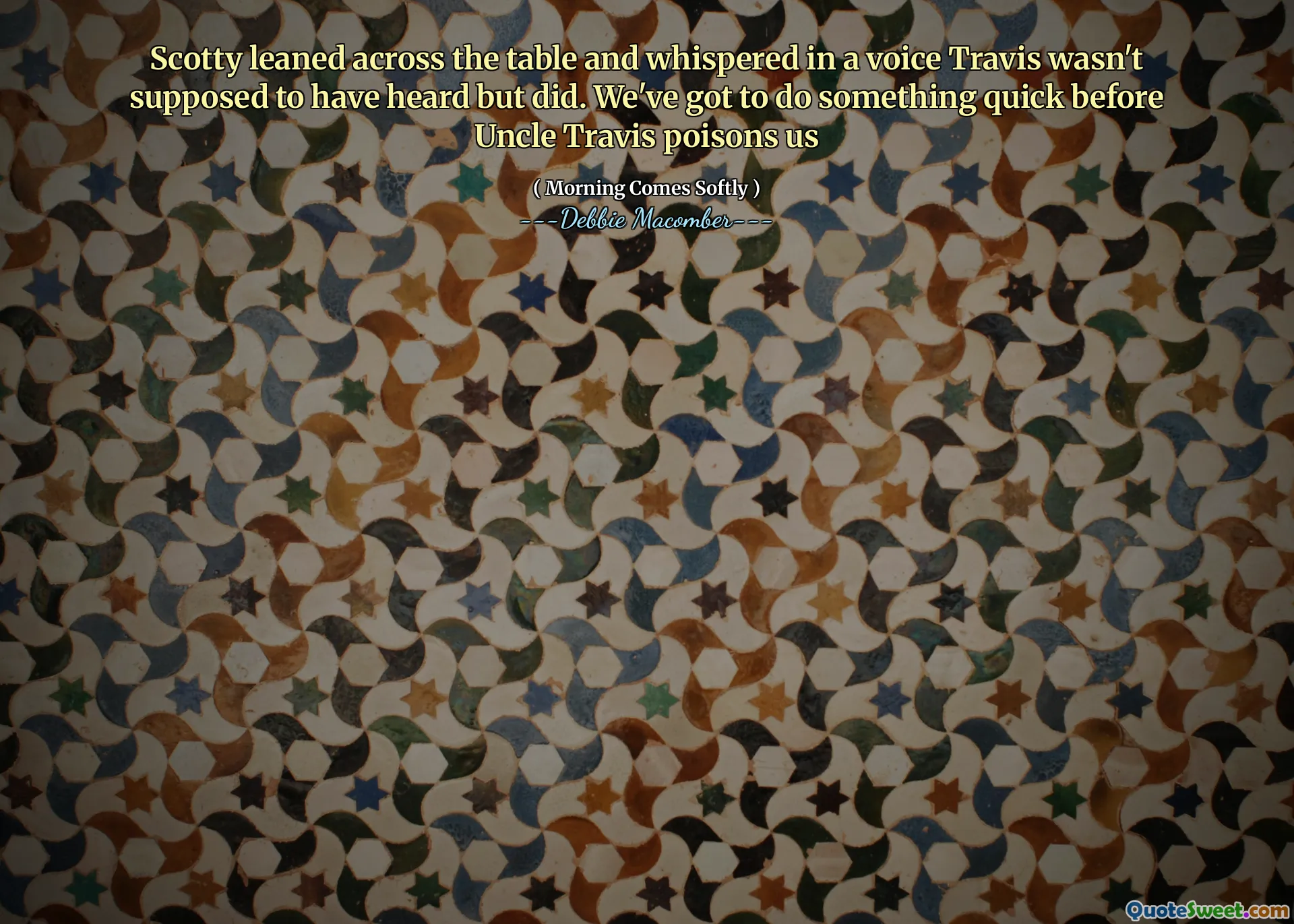 Scotty leaned across the table and whispered in a voice Travis wasn't supposed to have heard but did. We've got to do something quick before Uncle Travis poisons us