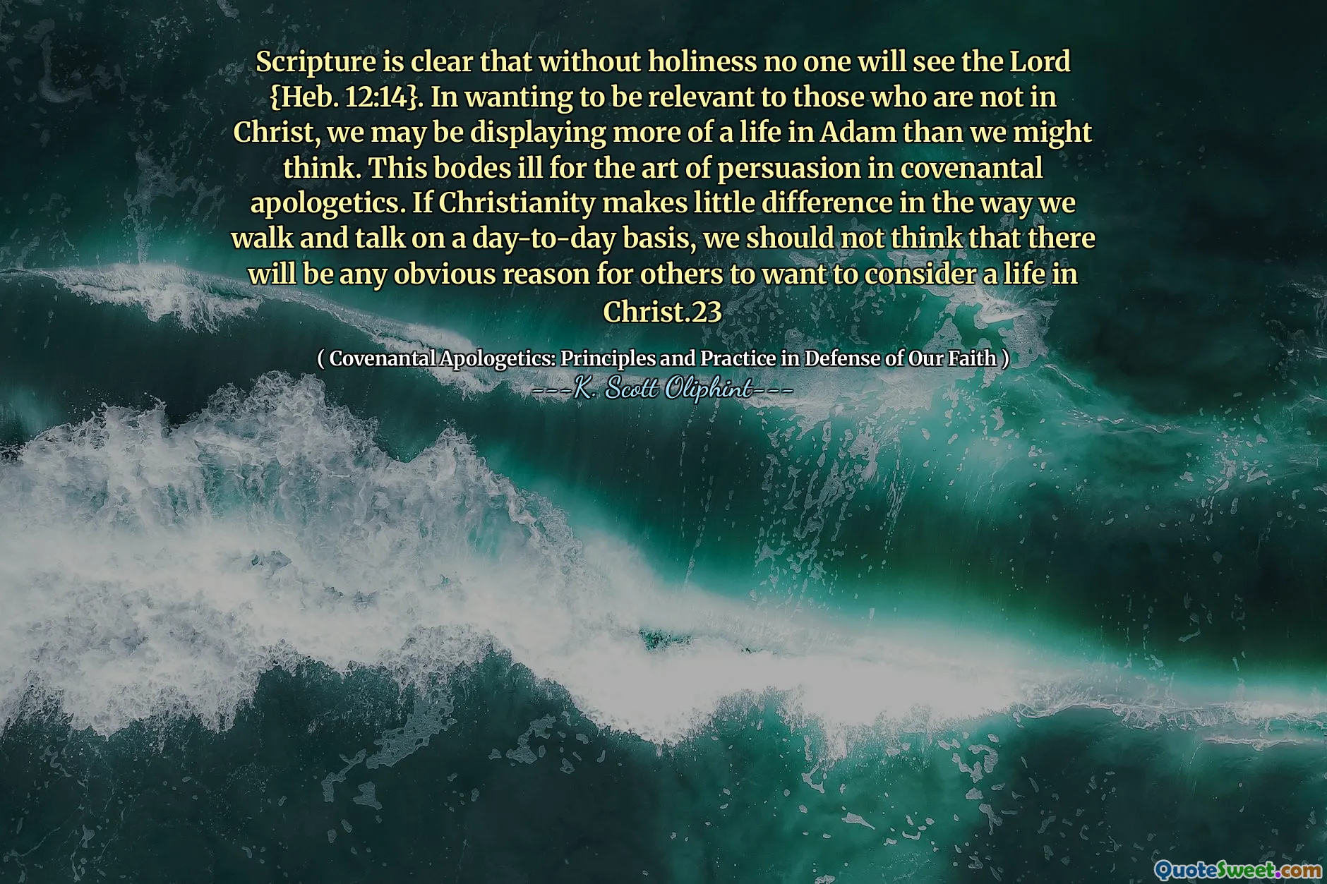 Scriptura este clar că, fără sfințenie, nimeni nu va vedea Domnul {Evv. 12:14}. Dorind să fim relevanți pentru cei care nu sunt în Hristos, este posibil să afișăm mai mult o viață în Adam decât am putea crede. Acest lucru este bolnav pentru arta persuasiunii în apologetica legământului. Dacă creștinismul face o mică diferență în modul în care mergem și vorbim zilnic, nu ar trebui să credem că va exista vreun motiv evident pentru alții să dorească să ia în considerare o viață în Hristos.23