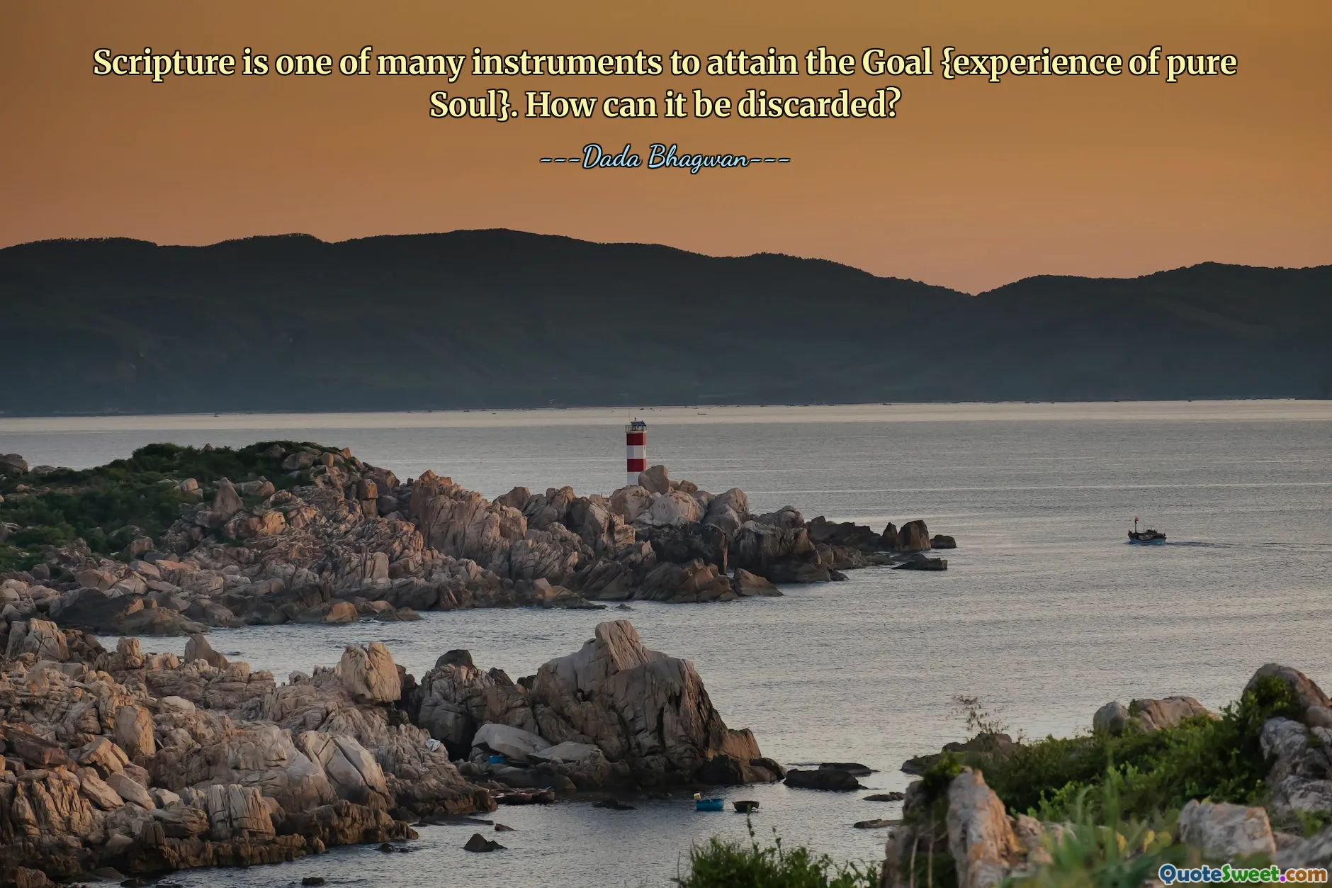 Scripture is one of many instruments to attain the Goal {experience of pure Soul}. How can it be discarded?