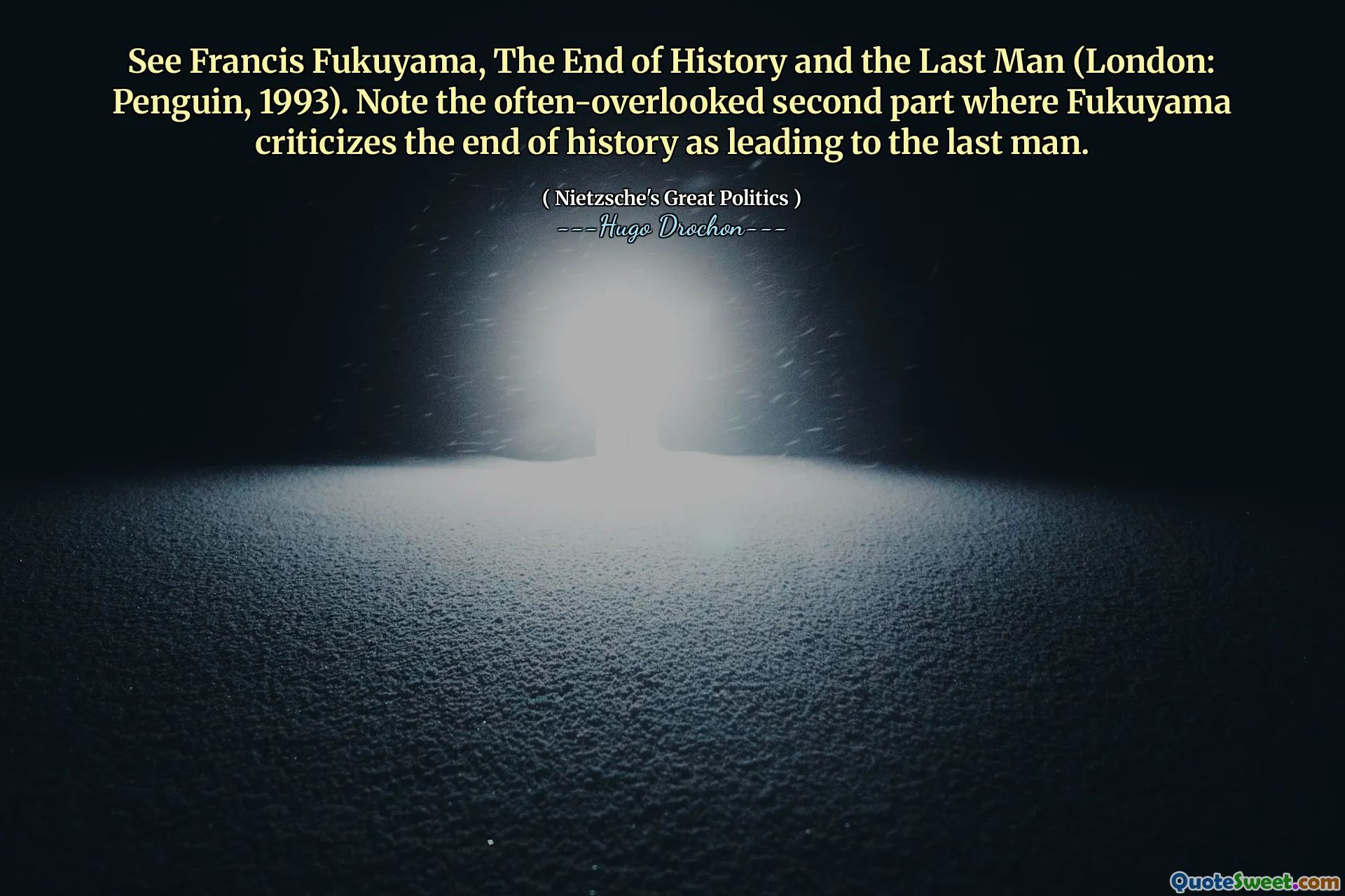 See Francis Fukuyama, The End of History and the Last Man (London: Penguin, 1993). Note the often-overlooked second part where Fukuyama criticizes the end of history as leading to the last man.