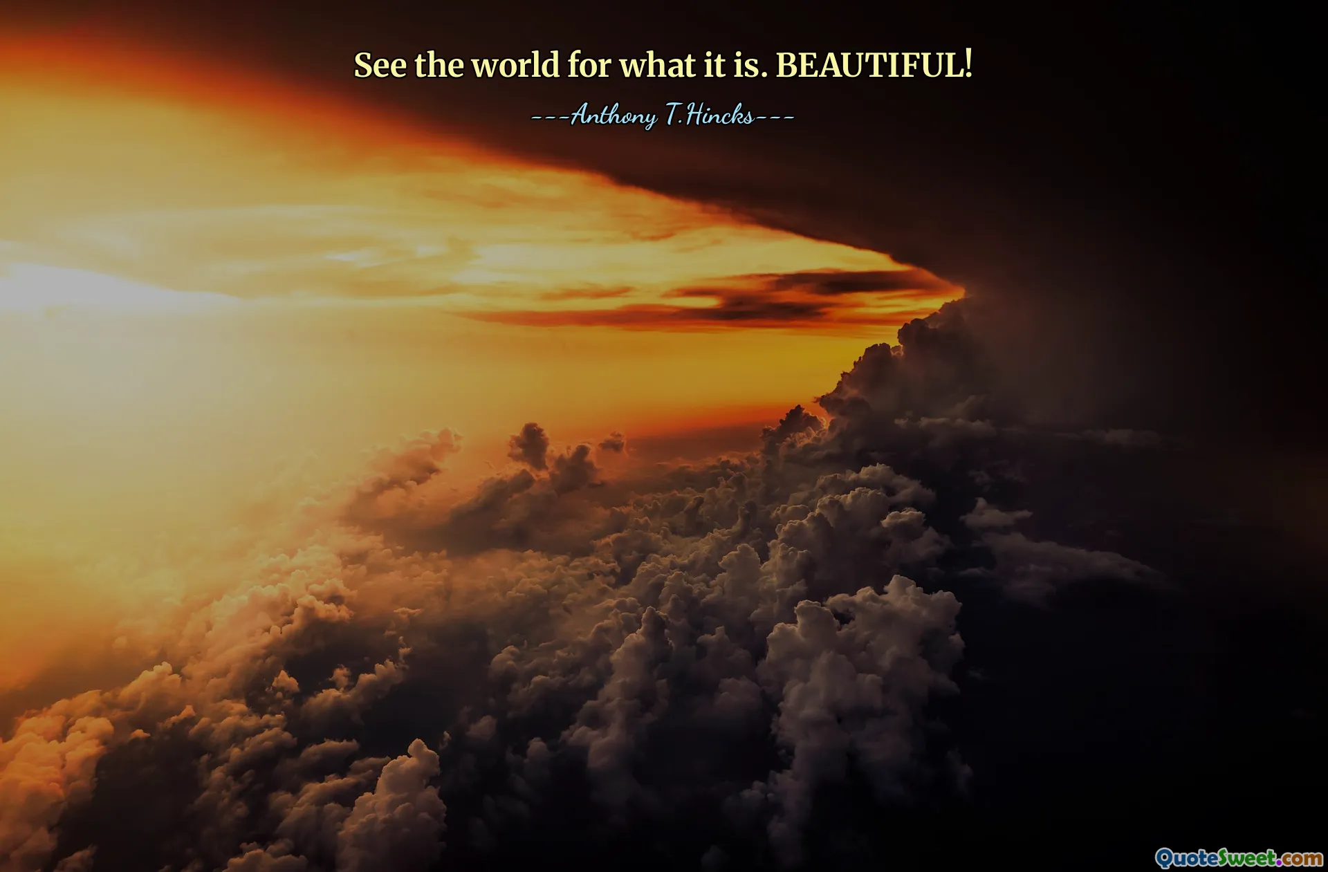 See the world for what it is. BEAUTIFUL!