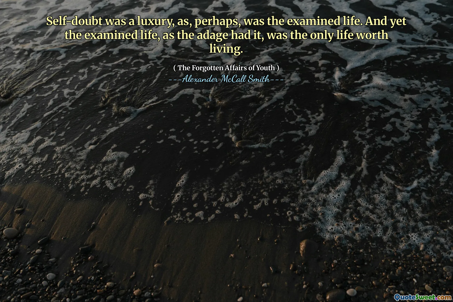 Självtvivel var en lyx, som kanske var det undersökta livet. Och ändå var det undersökta livet, som ordet hade, det enda livet som var värt att leva.