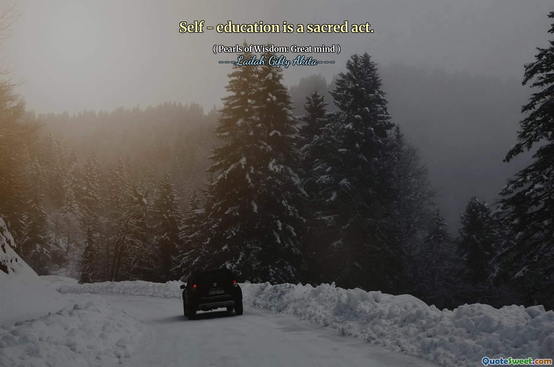 Self - education is a sacred act.