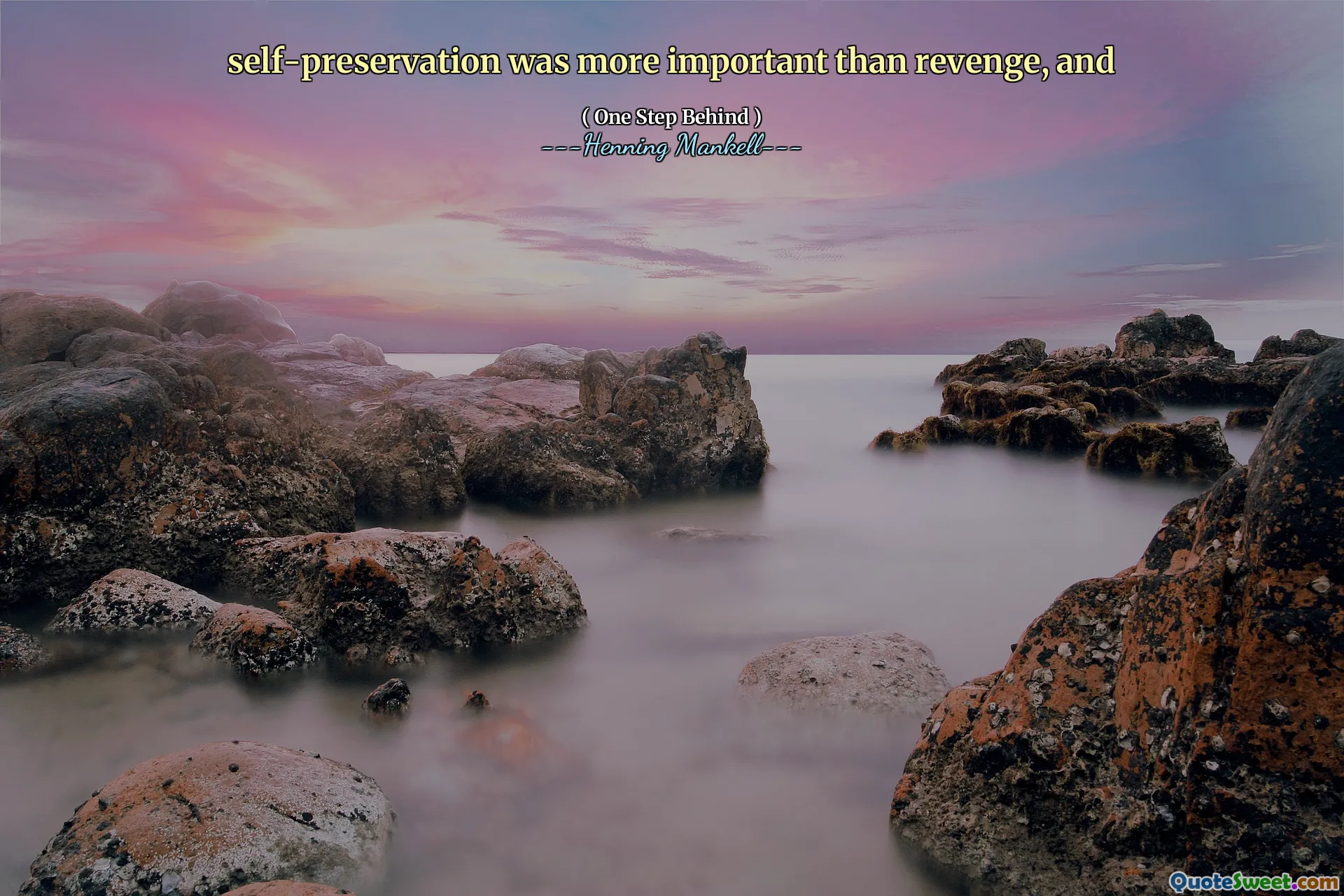 self-preservation was more important than revenge, and