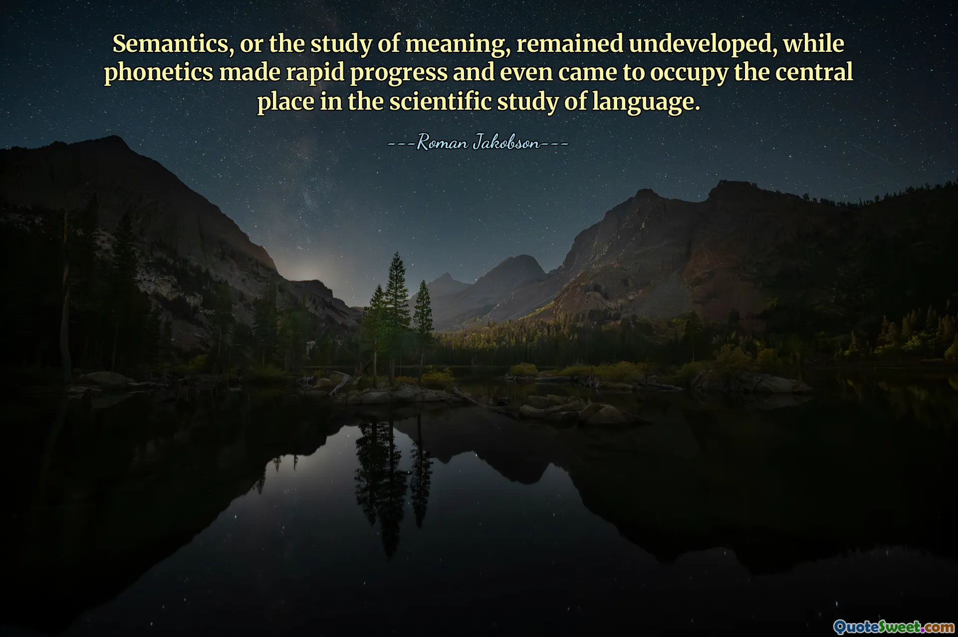 Semantics, or the study of meaning, remained undeveloped, while phonetics made rapid progress and even came to occupy the central place in the scientific study of language.