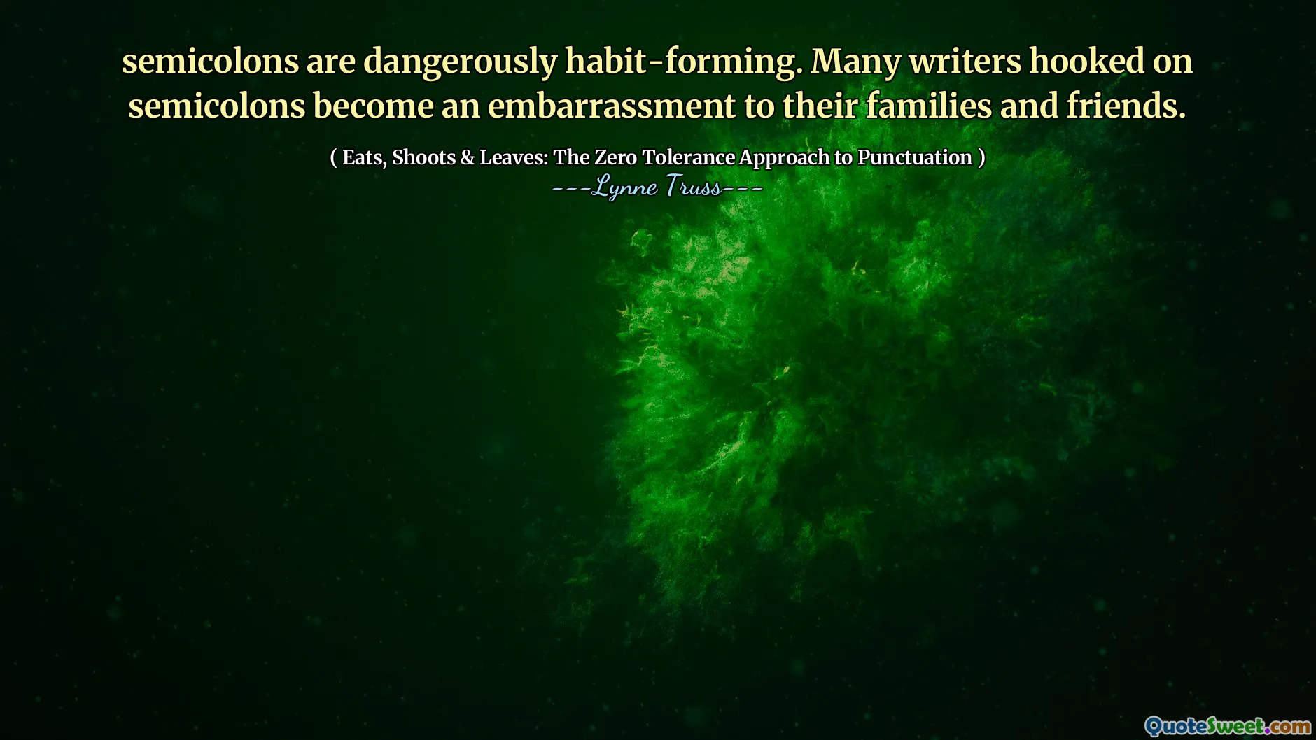 semicolons are dangerously habit-forming. Many writers hooked on semicolons become an embarrassment to their families and friends.