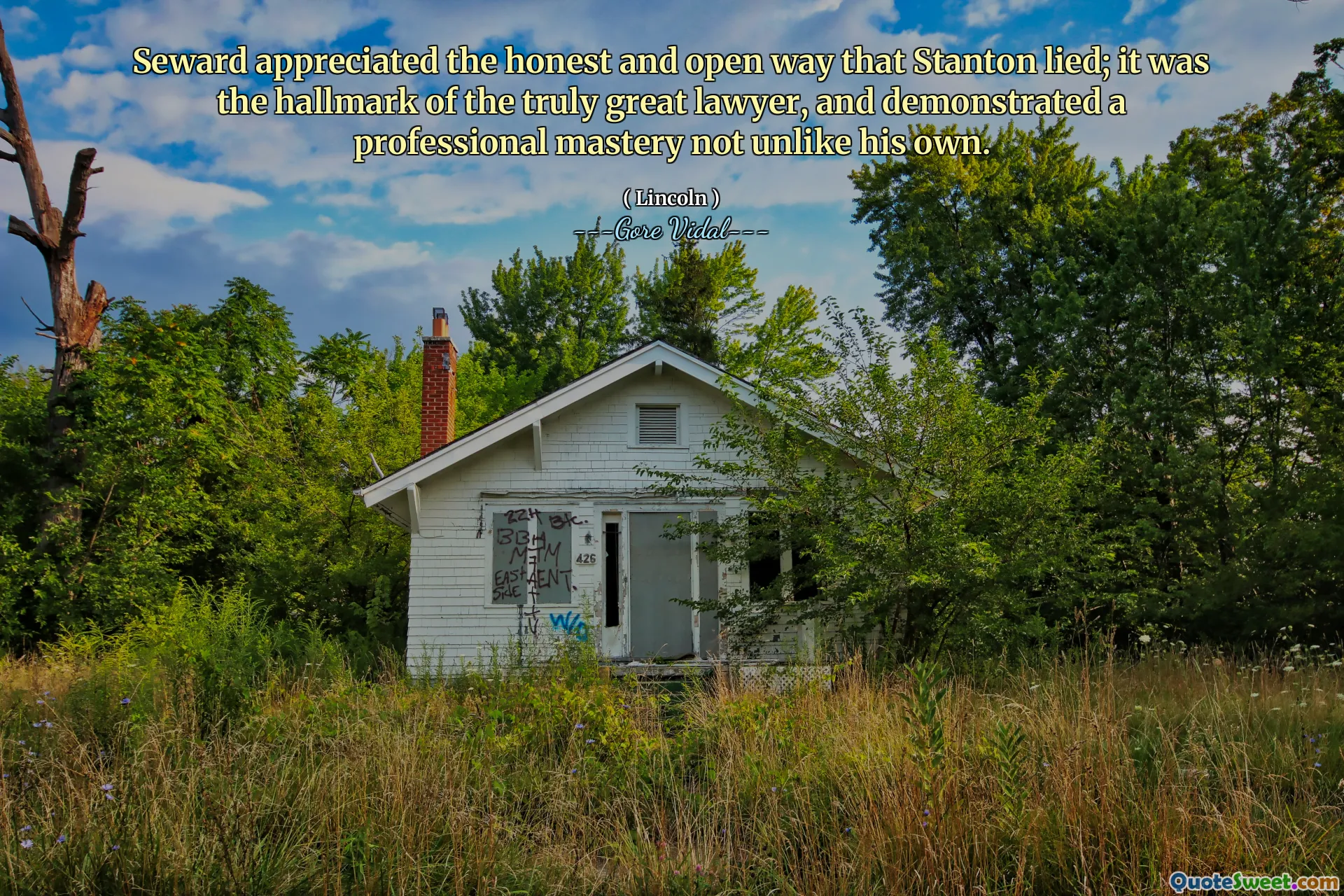 Seward appreciated the honest and open way that Stanton lied; it was the hallmark of the truly great lawyer, and demonstrated a professional mastery not unlike his own.
