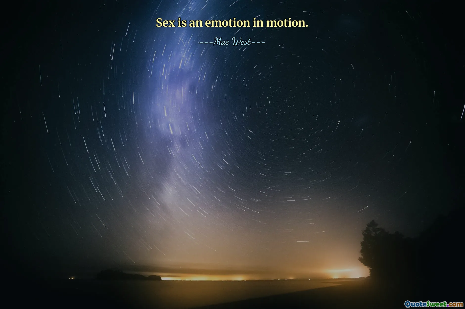 Sex is an emotion in motion.