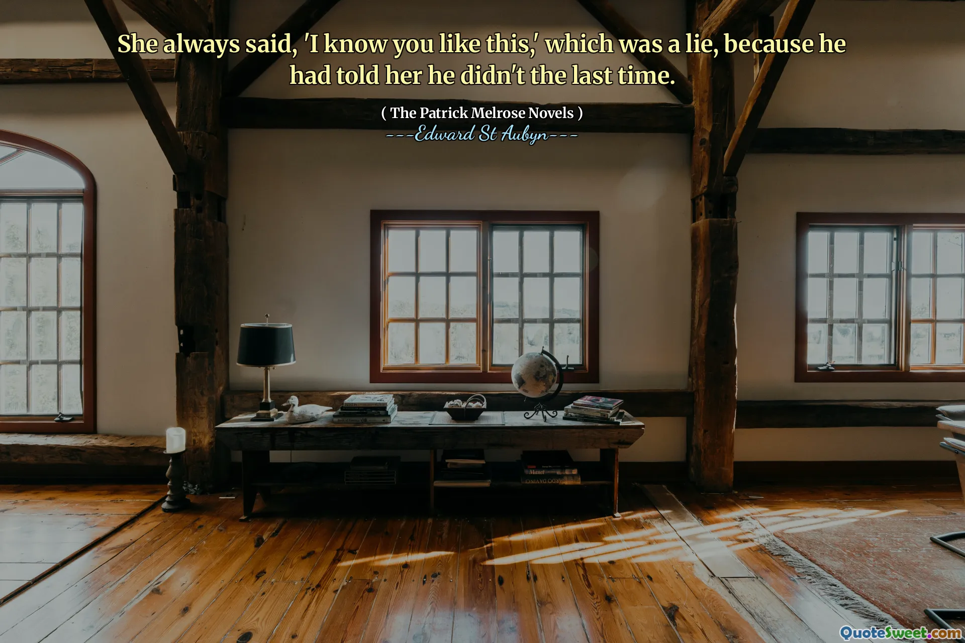 She always said, 'I know you like this,' which was a lie, because he had told her he didn't the last time.