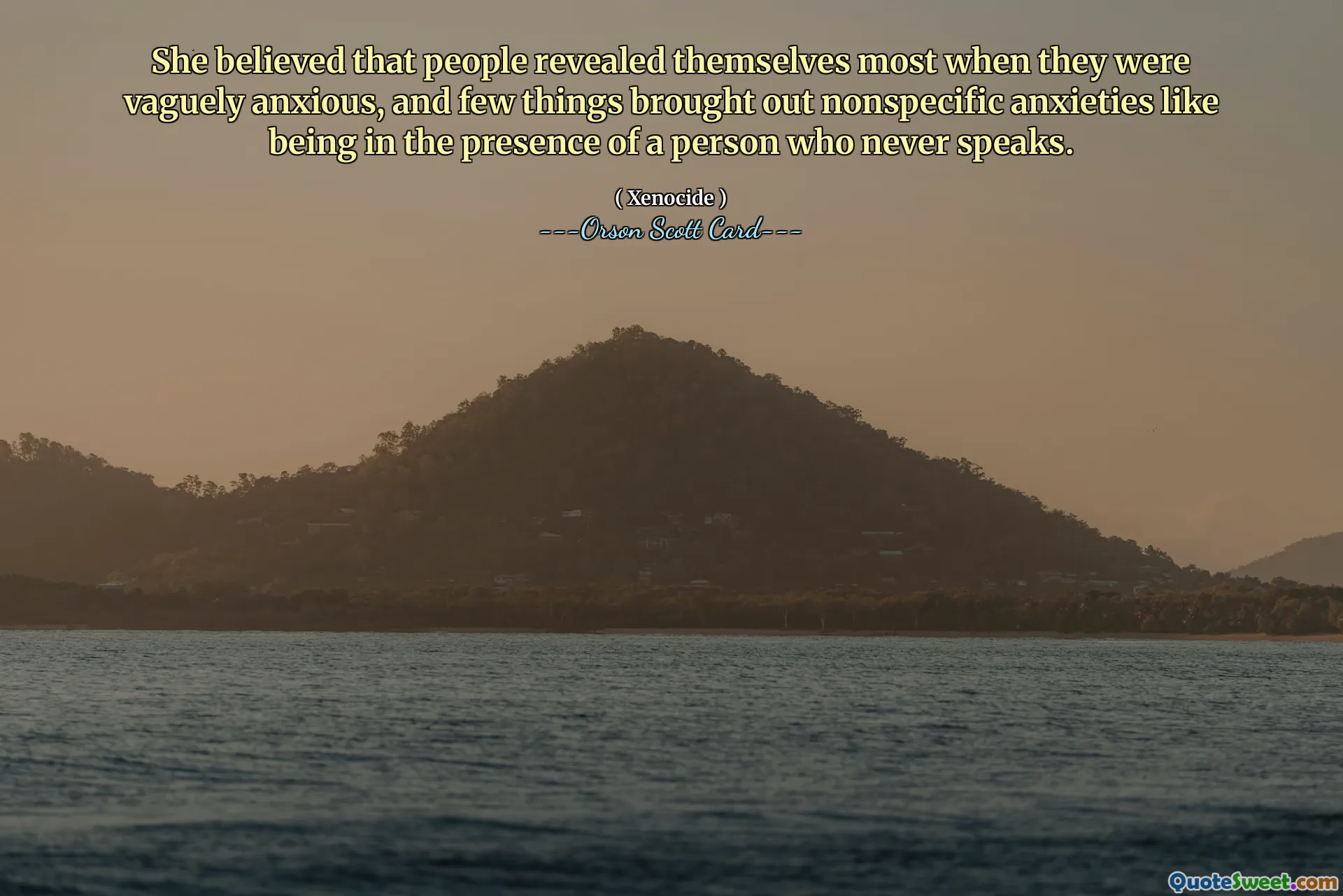 She believed that people revealed themselves most when they were vaguely anxious, and few things brought out nonspecific anxieties like being in the presence of a person who never speaks.