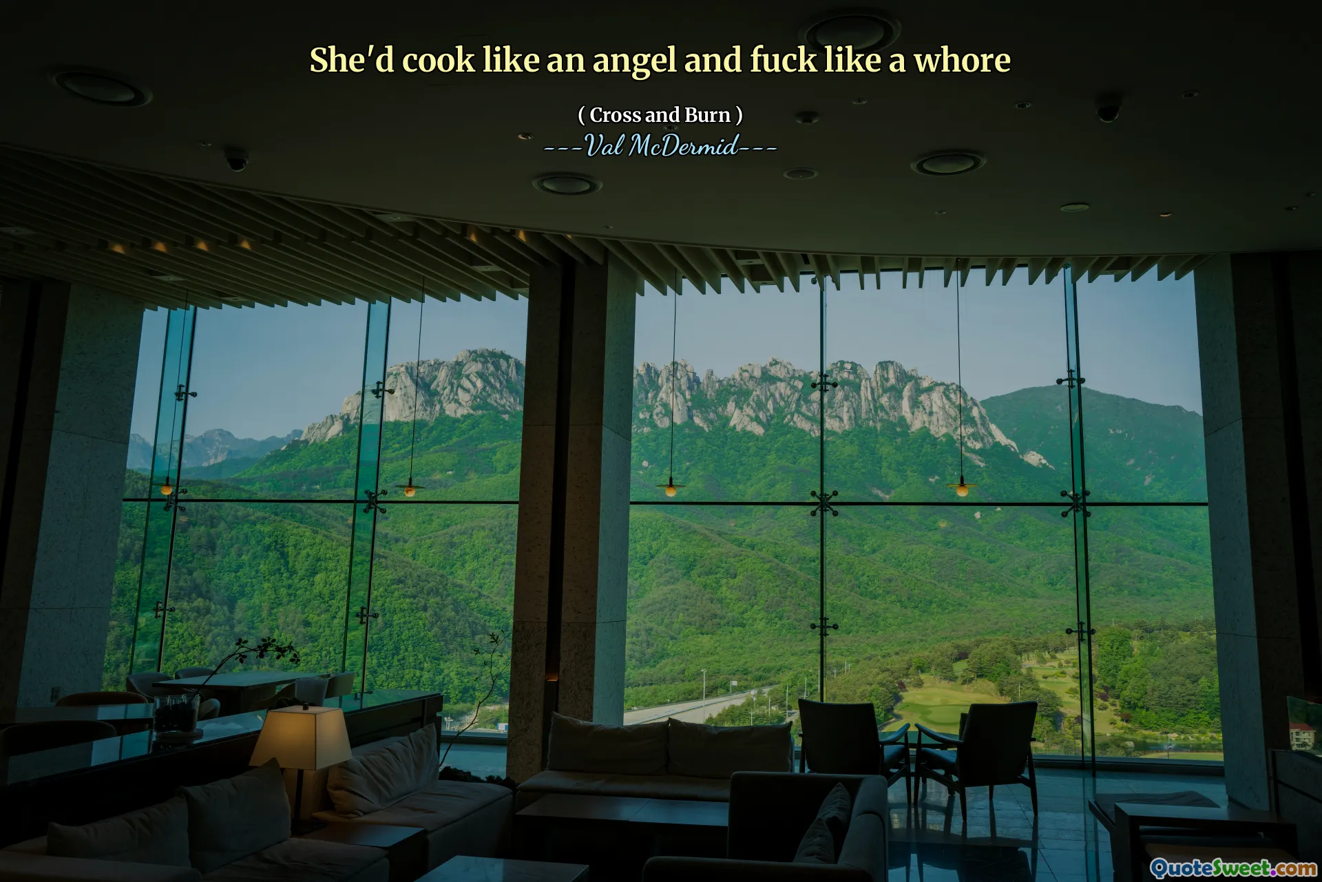 She'd cook like an angel and fuck like a whore