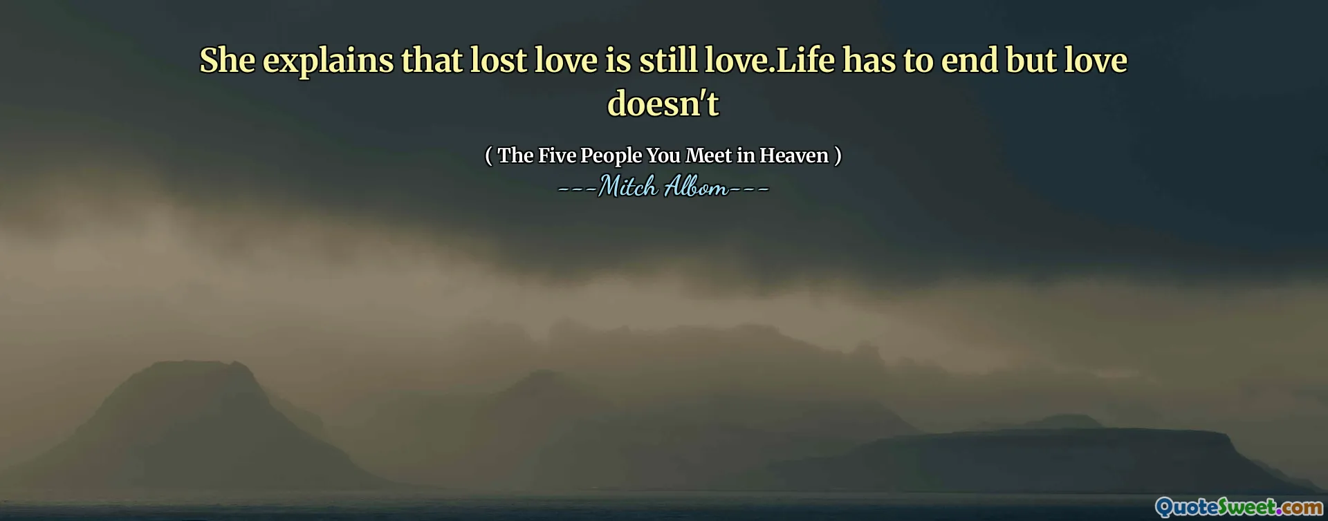 Hun forklarer at tapt kjærlighet fremdeles er kjærlighet. Livet må ta slutt, men kjærlighet ikke