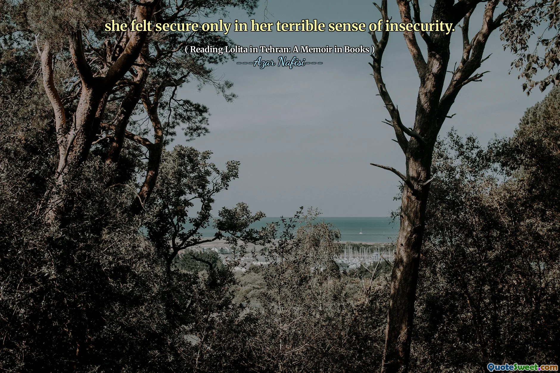 she felt secure only in her terrible sense of insecurity.