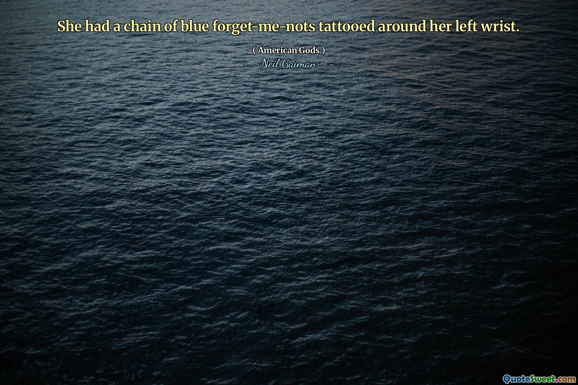 She had a chain of blue forget-me-nots tattooed around her left wrist.