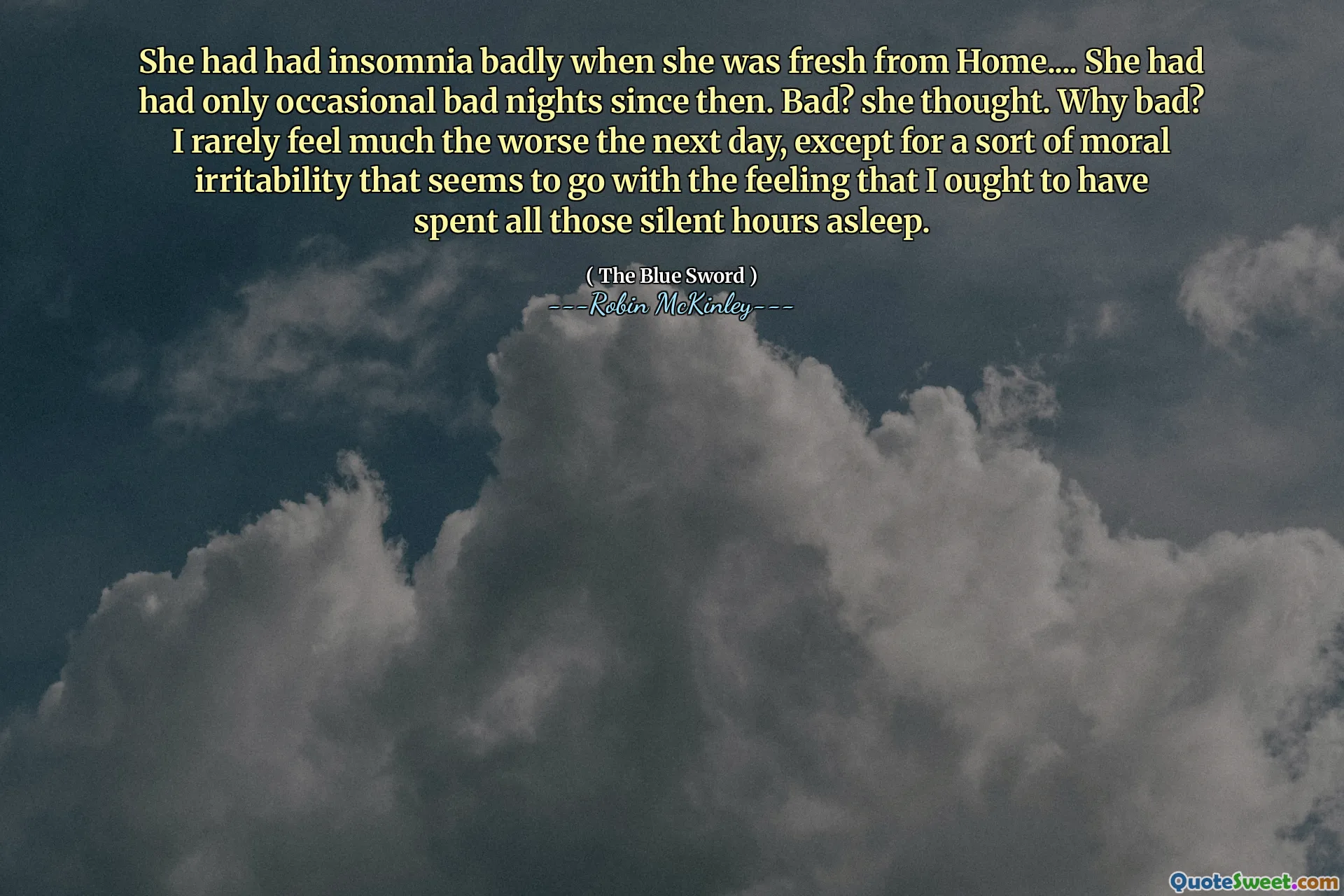 刚从家里回来时，她就失眠得很厉害……从那以后，她只是偶尔睡过不好的夜晚。坏的？她想。为什么不好？第二天我很少感觉更糟，除了一种道德上的烦躁感，这种感觉似乎伴随着我应该在那些安静的时间里睡觉的感觉。