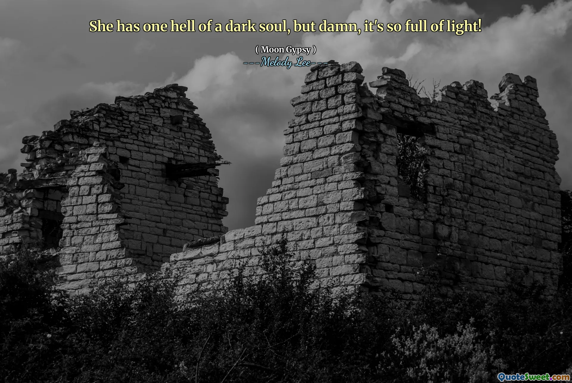 She has one hell of a dark soul, but damn, it's so full of light!