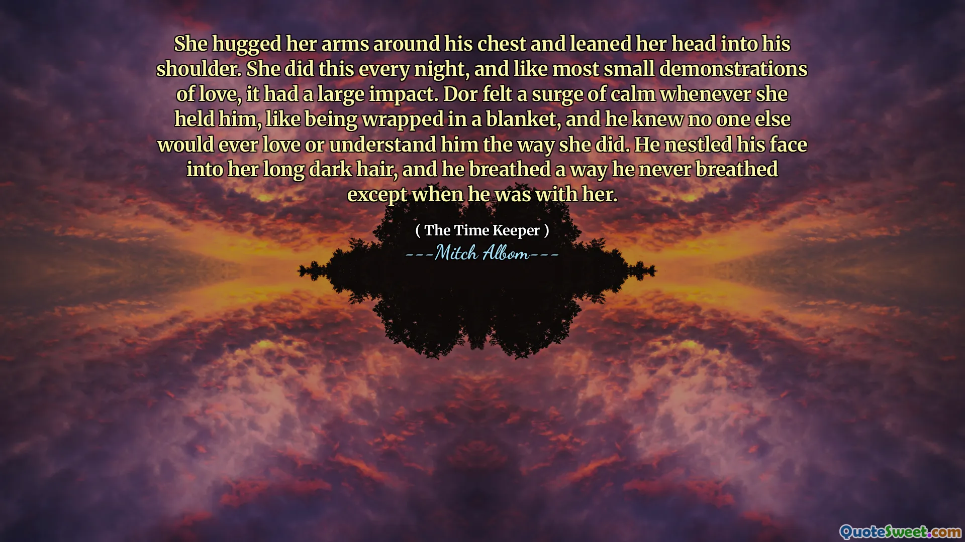 عانقت ذراعيها حول صدره وانحنى رأسها في كتفه. فعلت هذا كل ليلة ، ومثل معظم المظاهرات الصغيرة للحب ، كان لها تأثير كبير. شعرت دور بزيادة الهدوء كلما احتجزته ، مثل لفها في بطانية ، ولم يكن يعرف أي شخص آخر سيحبه أو يفهمه بالطريقة التي فعلت بها. لقد أقام وجهه في شعرها الداكن الطويل ، وتنفس بطريقة لم يتنفسها إلا عندما كان معها.