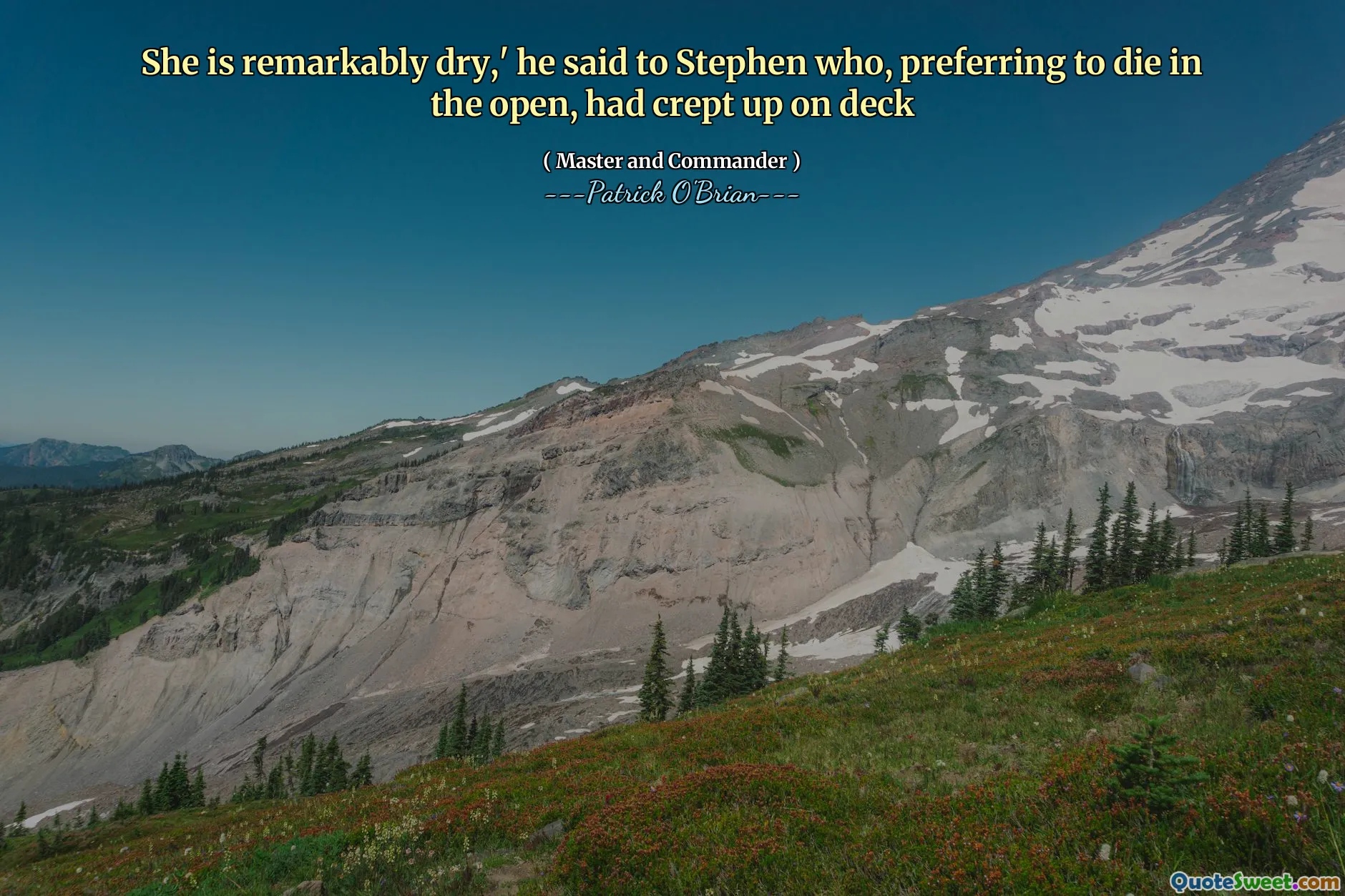 She is remarkably dry,' he said to Stephen who, preferring to die in the open, had crept up on deck