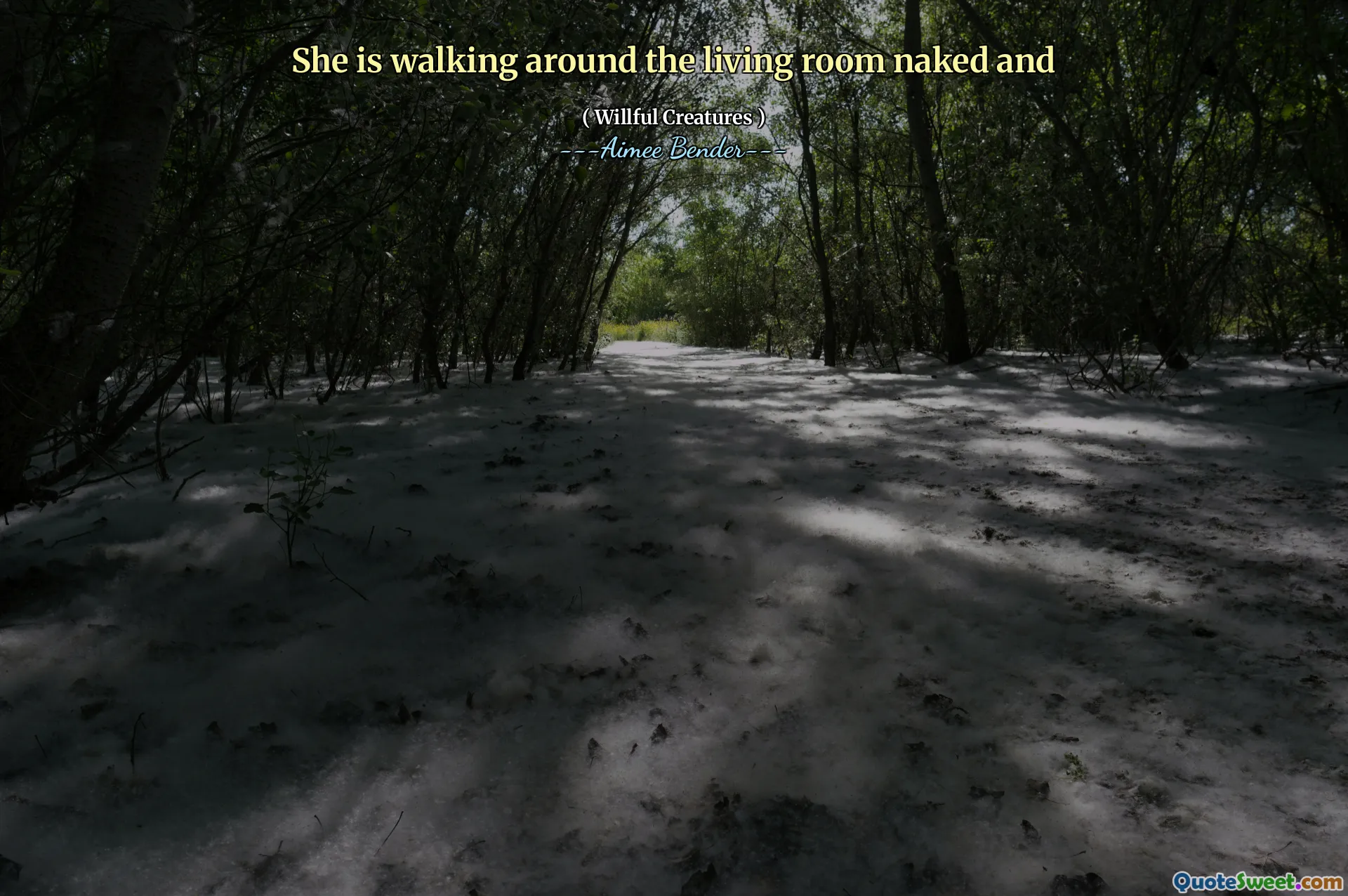 She is walking around the living room naked and