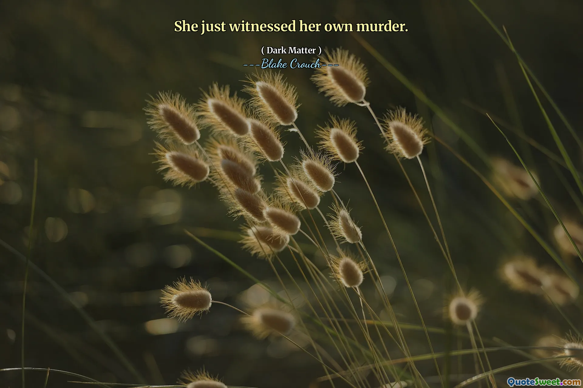 She just witnessed her own murder.