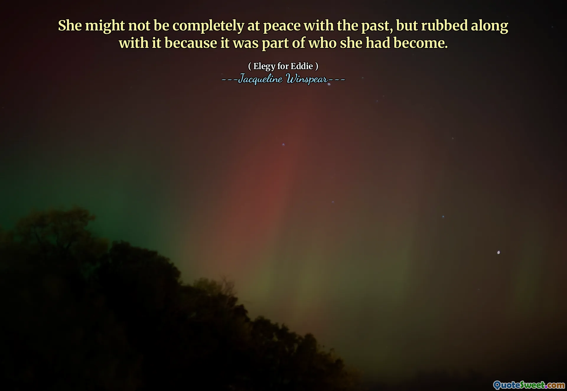 იგი შეიძლება არ იყოს სრულად მშვიდად წარსულთან, მაგრამ მასთან ერთად შეირყა, რადგან ის იყო ის, თუ ვინ გახდა იგი.