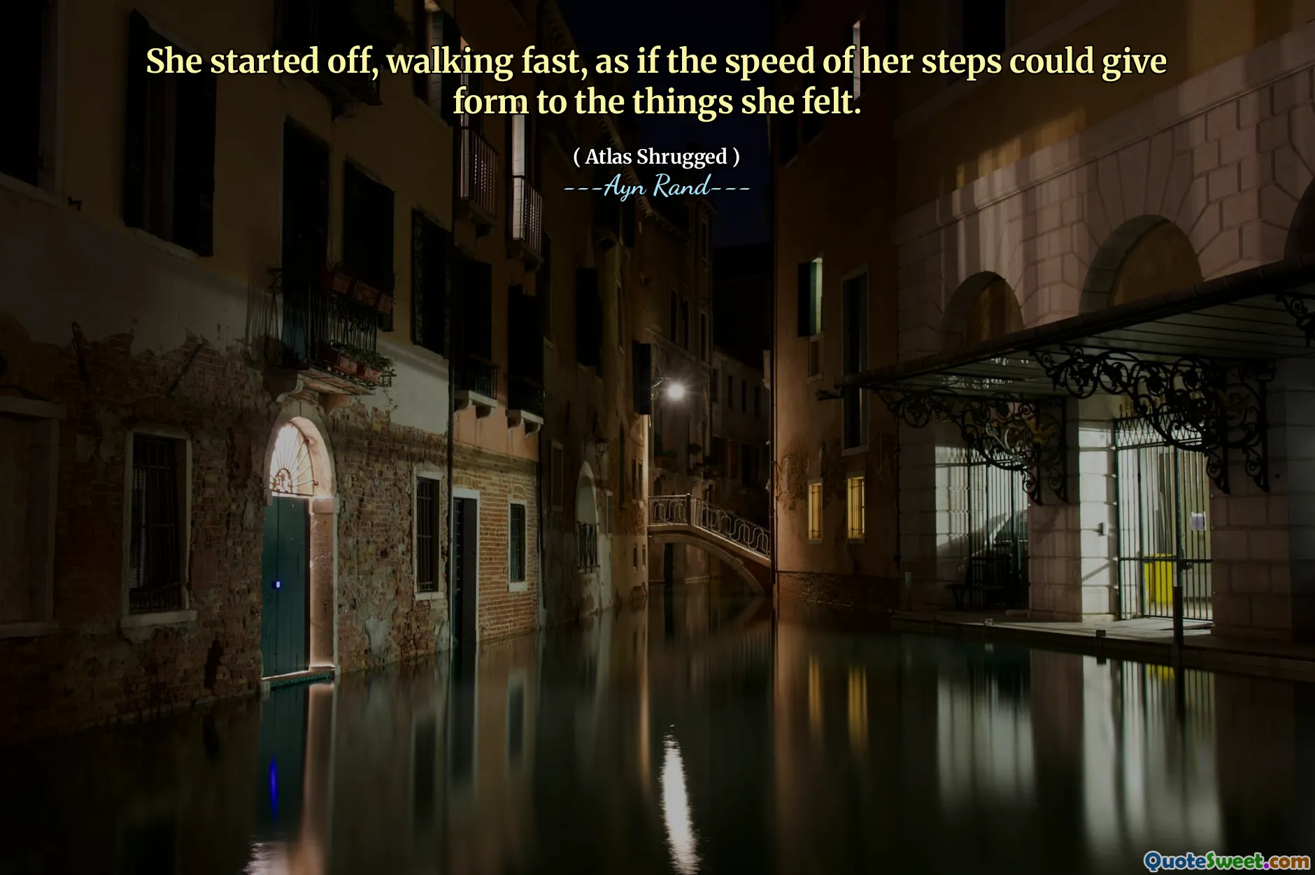 She started off, walking fast, as if the speed of her steps could give form to the things she felt.