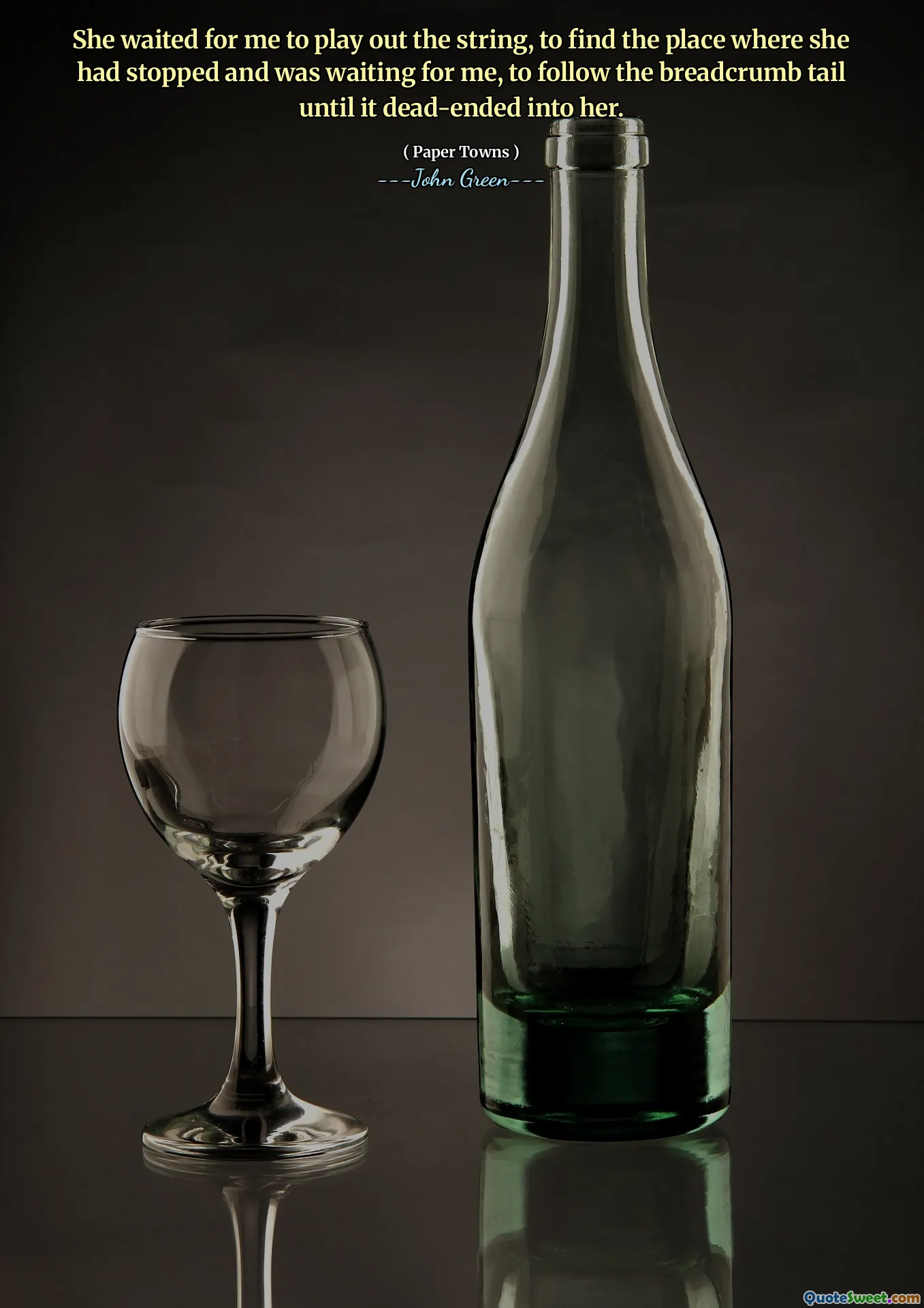 She waited for me to play out the string, to find the place where she had stopped and was waiting for me, to follow the breadcrumb tail until it dead-ended into her.