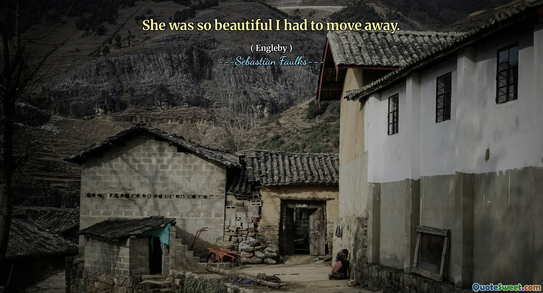 She was so beautiful I had to move away.