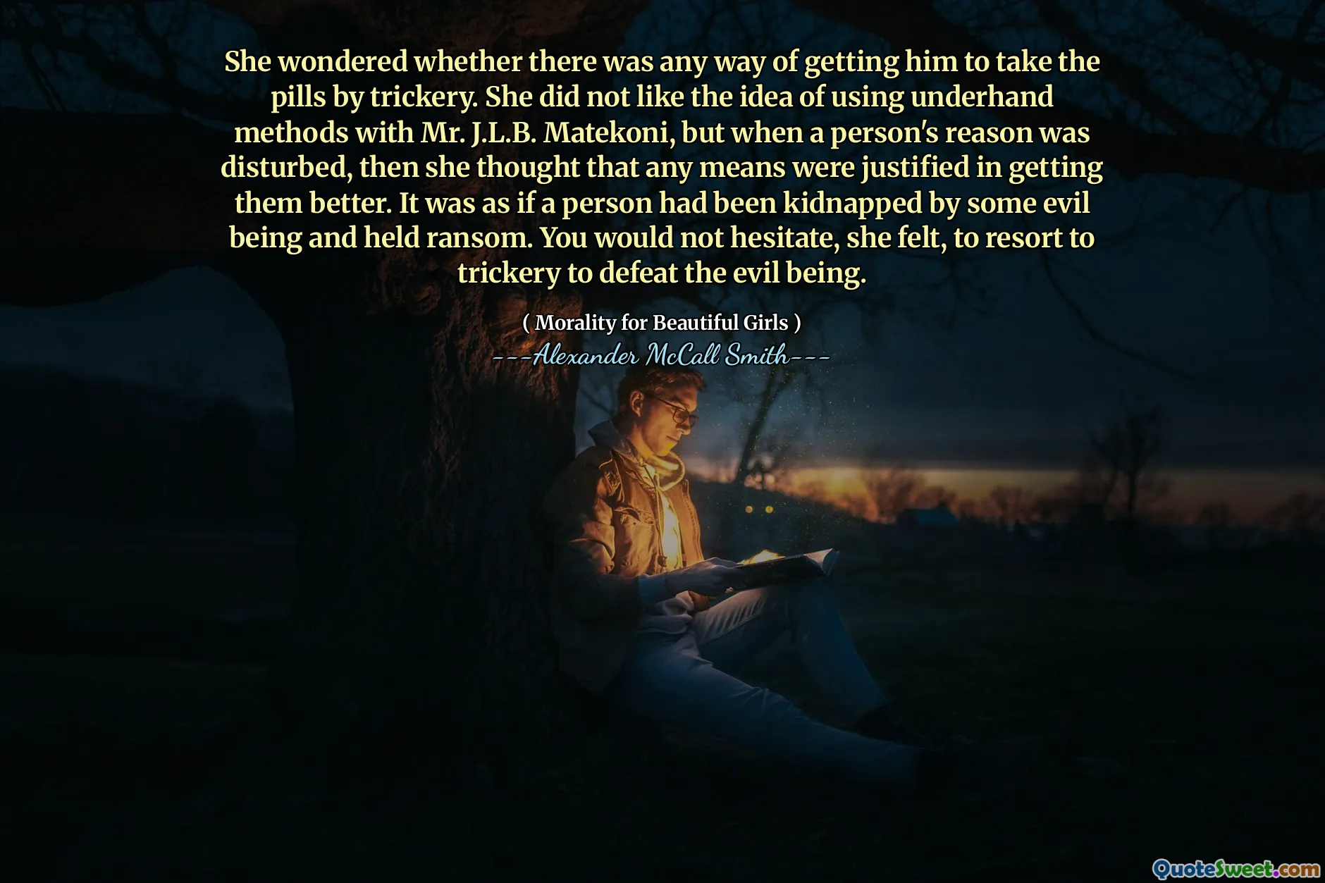 Она задавалась вопросом, есть ли какой -нибудь способ заставить его принимать таблетки по обману. Ей не понравилась идея использования подставных методов с г -ном Дж. Л.Б. Матекони, но когда разум человека был обеспокоен, тогда она подумала, что какие -либо средства были оправданы в том, чтобы улучшить их. Как будто человек был похищен каким -то злым существом и держал выкуп. Вы без колебаний, она почувствовала, чтобы прибегнуть к обману, чтобы победить злое существо.