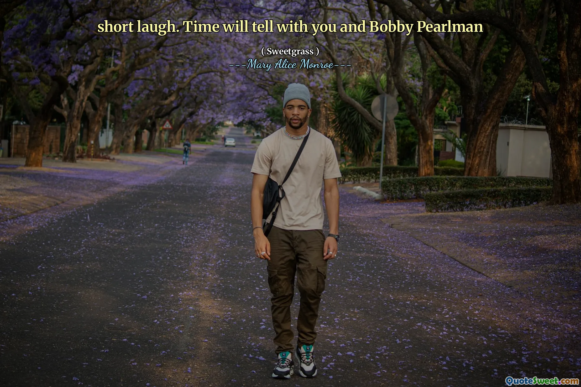 kurzes Lachen. Die Zeit wird mit Ihnen und Bobby Pearlman erzählen