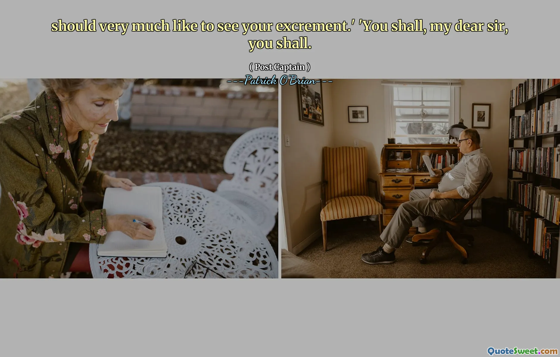 should very much like to see your excrement.' 'You shall, my dear sir, you shall.