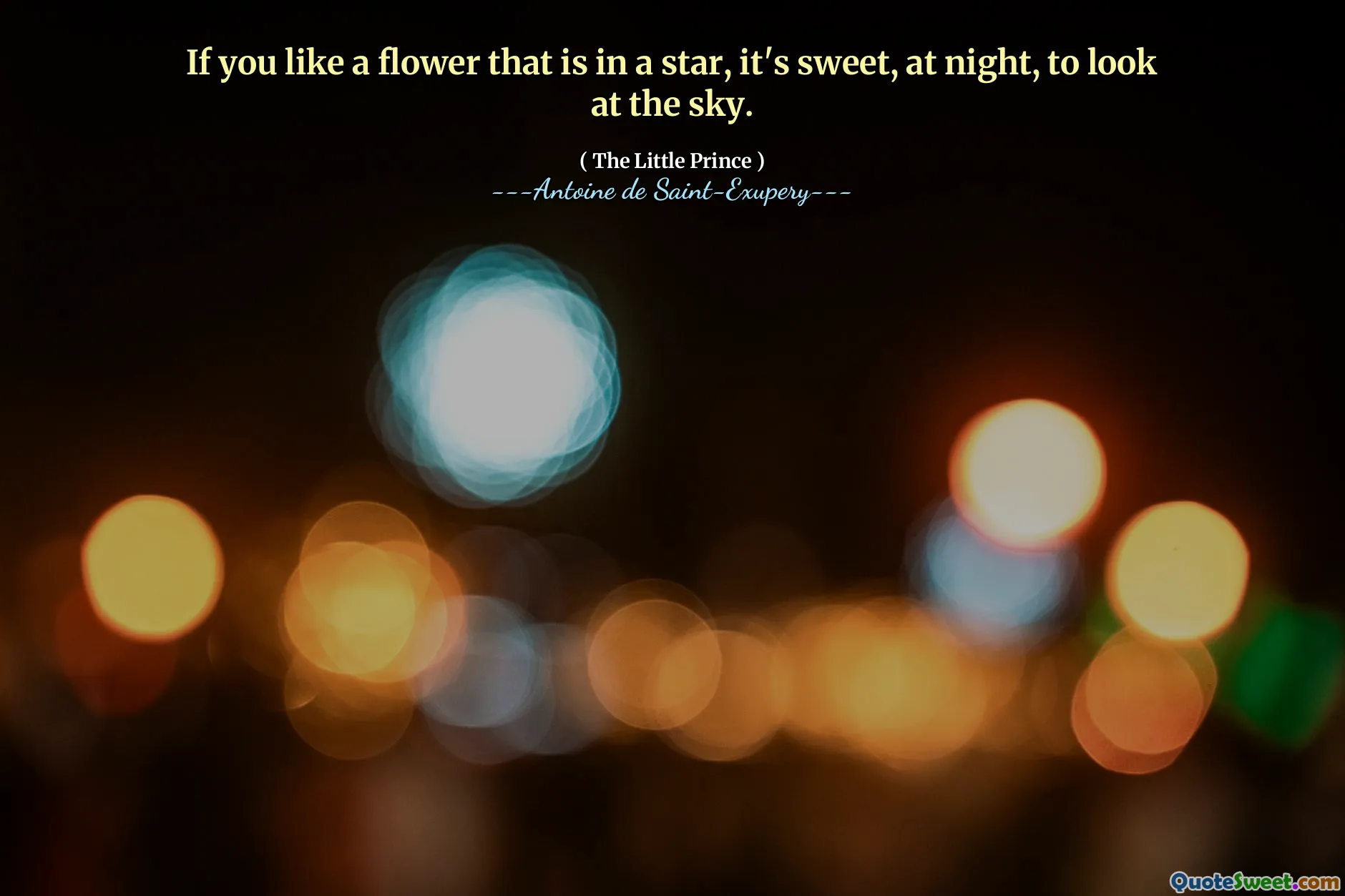 If you like a flower that is in a star, it's sweet, at night, to look at the sky.