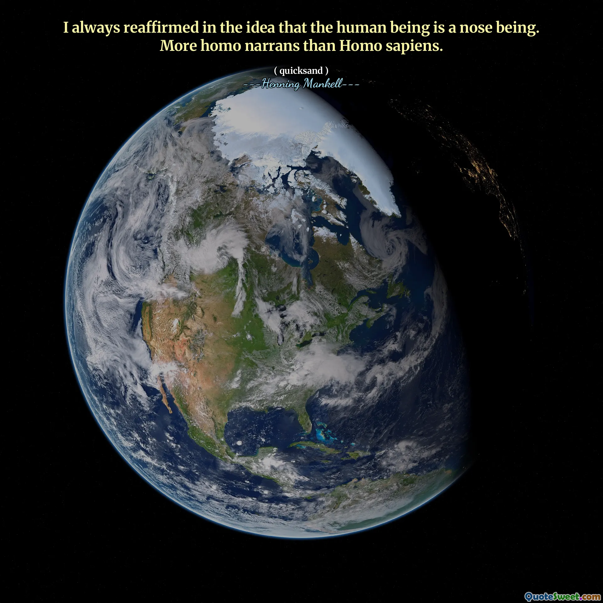 I always reaffirmed in the idea that the human being is a nose being. More homo narrans than Homo sapiens.