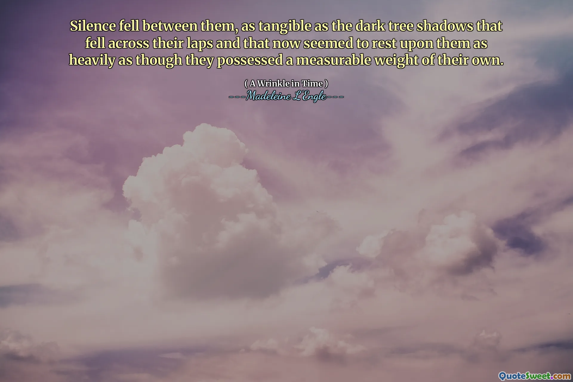 Silence fell between them, as tangible as the dark tree shadows that fell across their laps and that now seemed to rest upon them as heavily as though they possessed a measurable weight of their own.