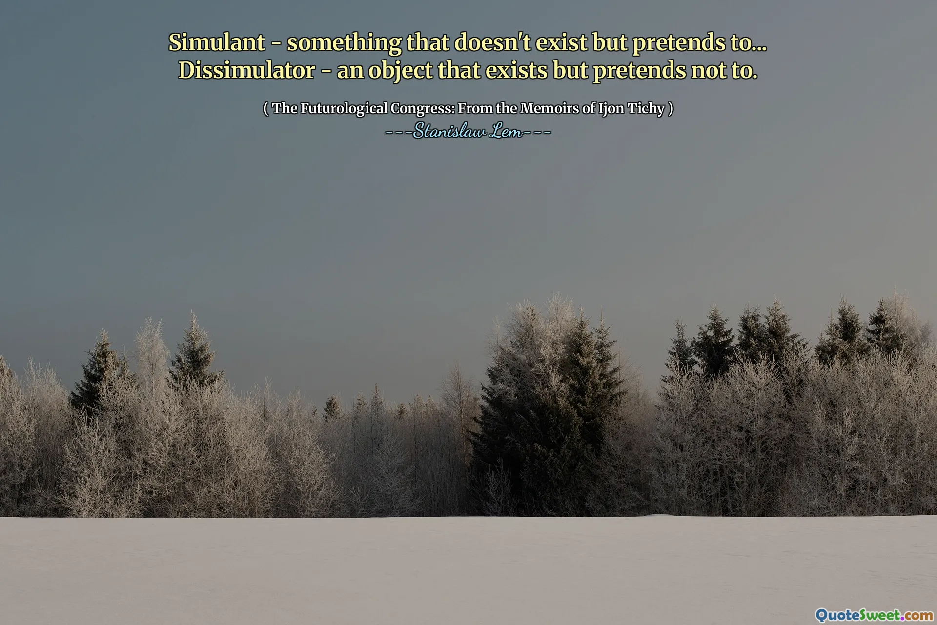 Simulant - something that doesn't exist but pretends to... Dissimulator - an object that exists but pretends not to.