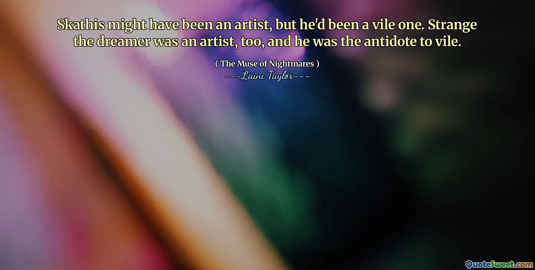 Skathis might have been an artist, but he'd been a vile one. Strange the dreamer was an artist, too, and he was the antidote to vile.