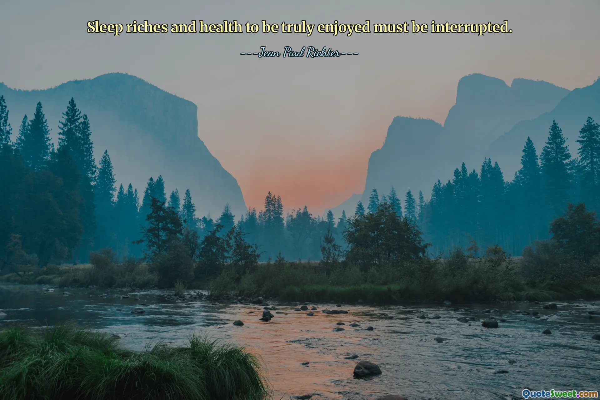 Sleep riches and health to be truly enjoyed must be interrupted.