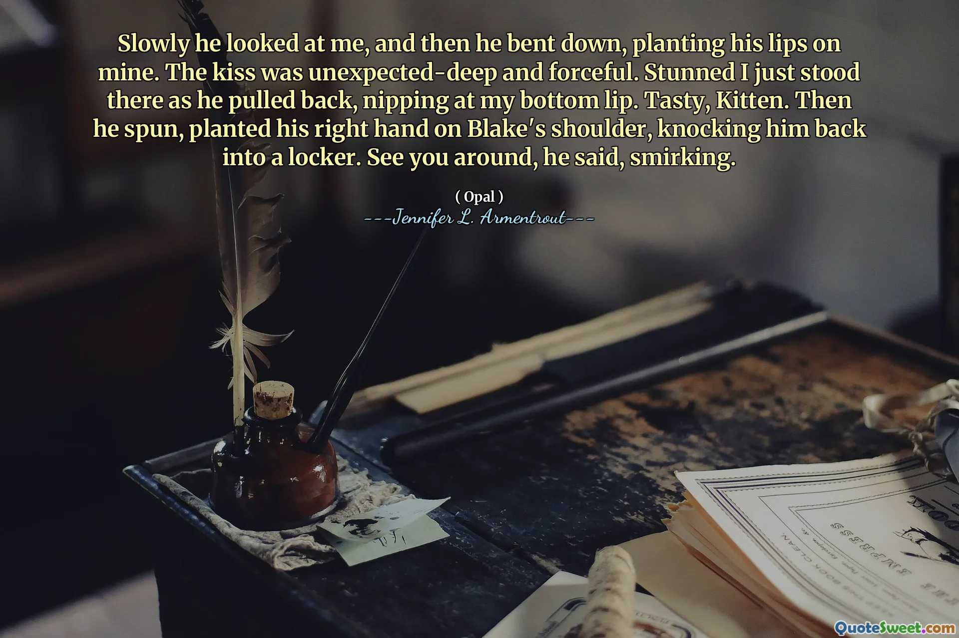 Slowly he looked at me, and then he bent down, planting his lips on mine. The kiss was unexpected-deep and forceful. Stunned I just stood there as he pulled back, nipping at my bottom lip. Tasty, Kitten. Then he spun, planted his right hand on Blake's shoulder, knocking him back into a locker. See you around, he said, smirking.