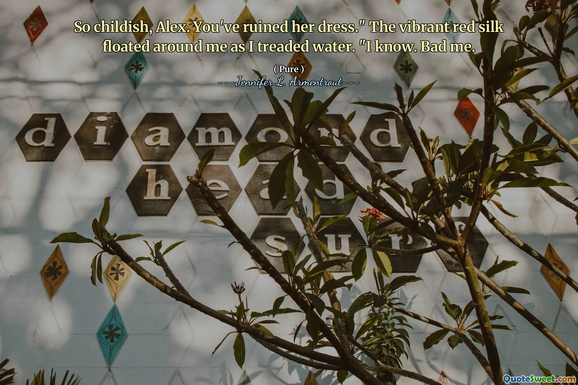 So childish, Alex. You've ruined her dress." The vibrant red silk floated around me as I treaded water. "I know. Bad me.